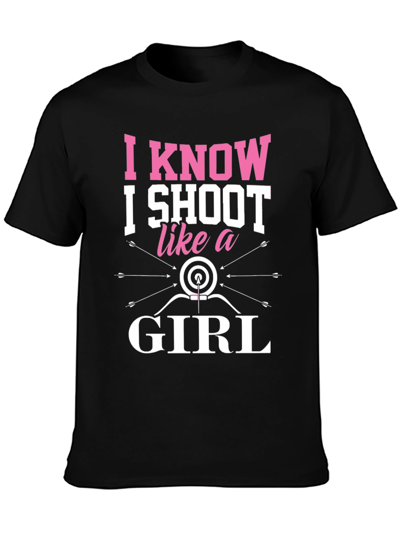 Black I Know I Shoot Like a Girl Archery T-Shirt view 3