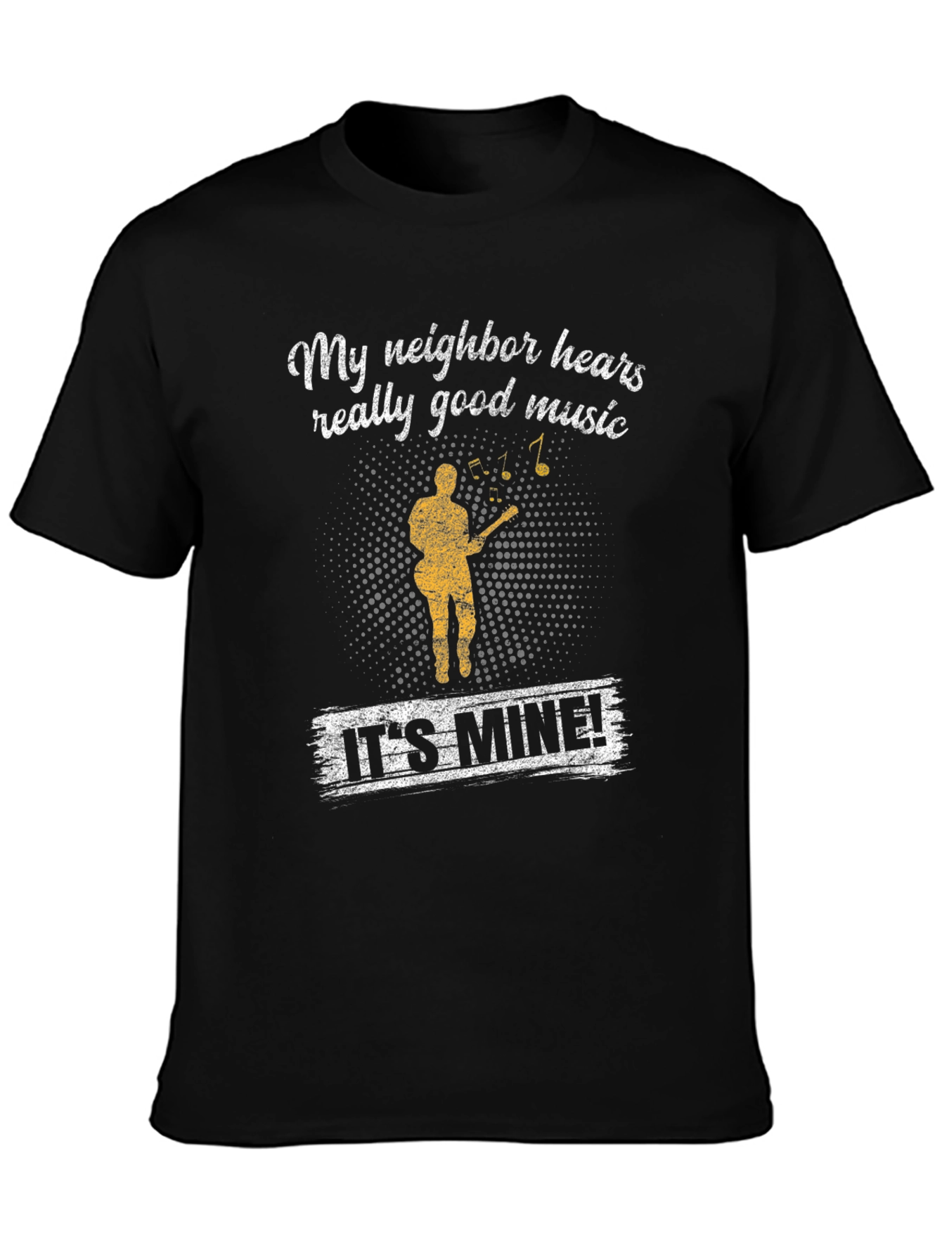 Black Funny "My Neighbor Hears Really Good Music" T-Shirt view 3
