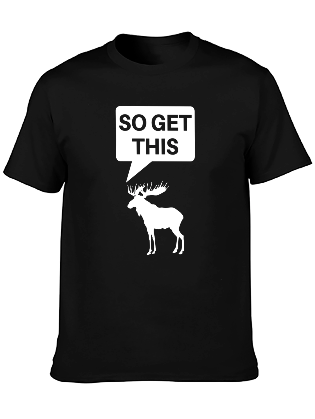 Black So Get This Moose Humor Black T-Shirt view 3