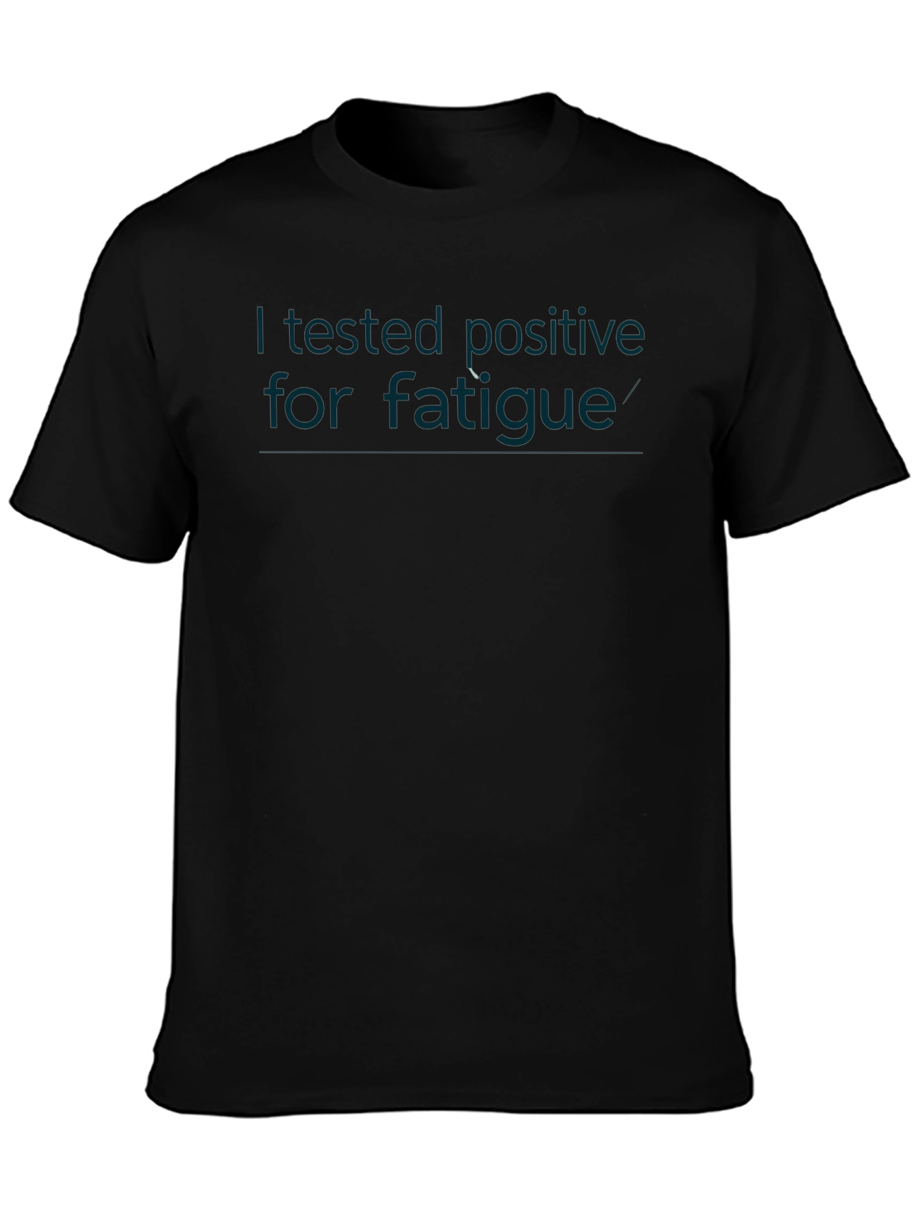Black I Tested Positive for Fatigue Graphic Tee view 3