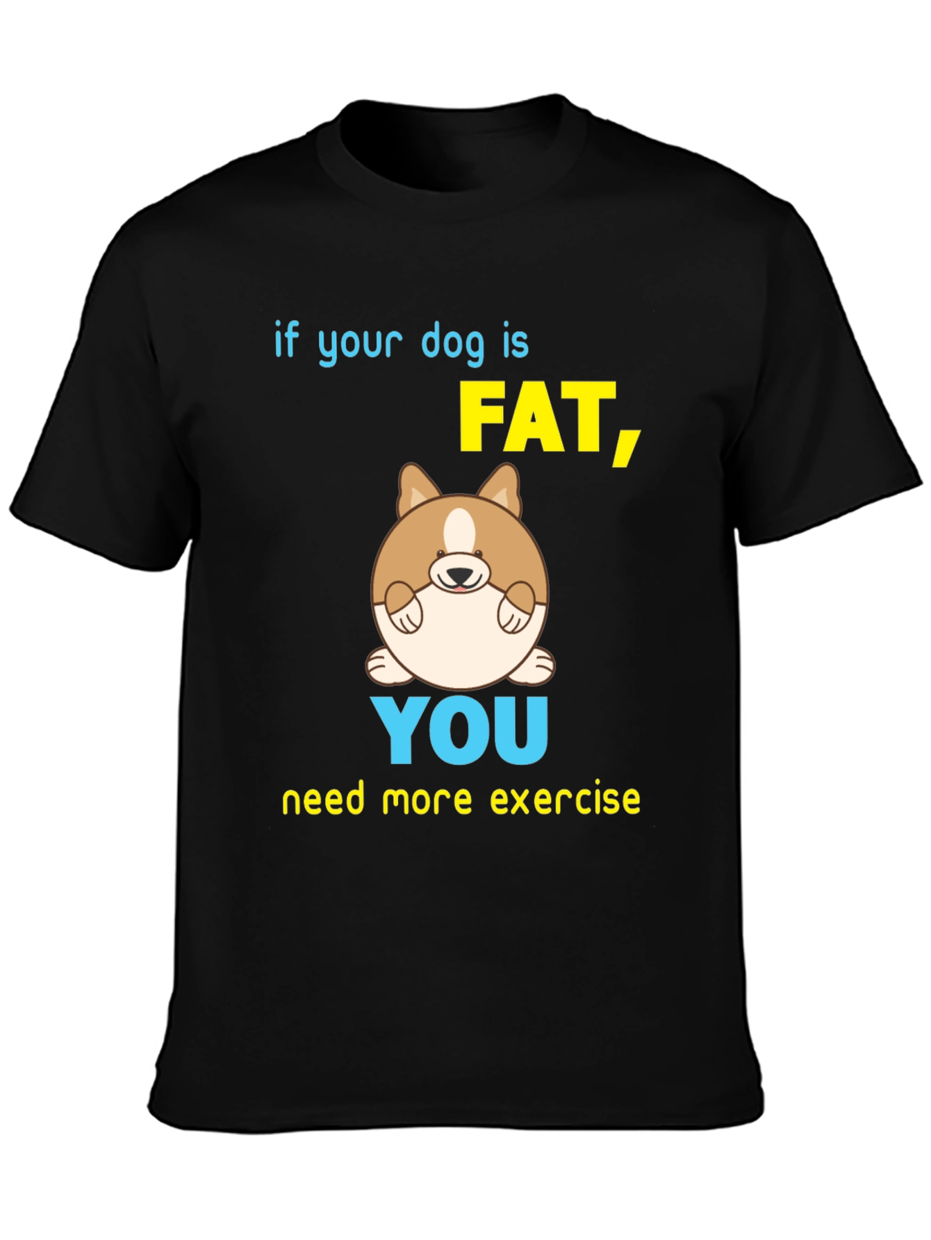 Black Funny Dog T-Shirt - If Your Dog is Fat, You Need Exercise view 3