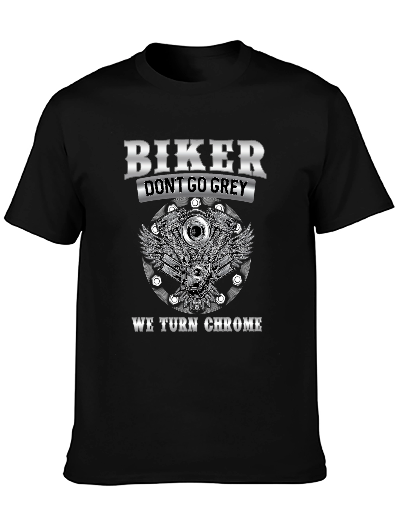 Black Biker Don't Go Grey We Turn Chrome T-Shirt view 3
