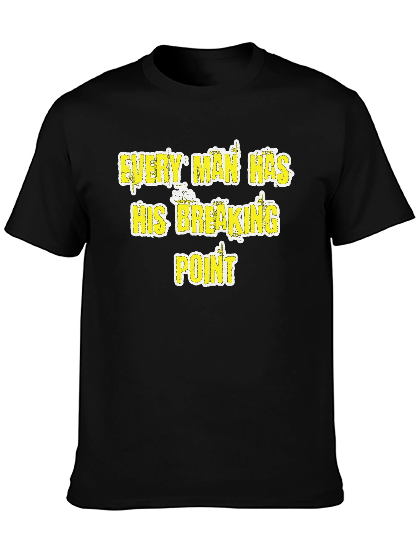 Black Every Man Has His Breaking Point T-Shirt - Funny Graphic Tee view 3