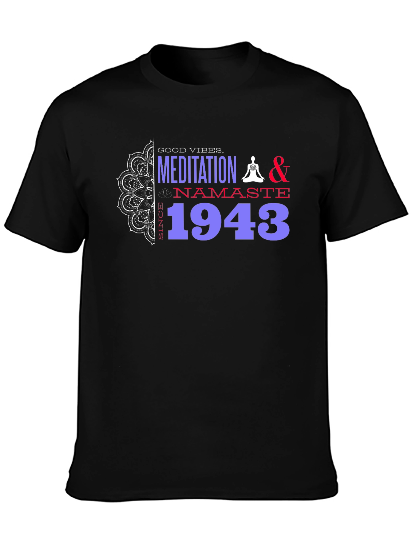 Black Meditation & Namaste T-Shirt - Good Vibes Since 1943 view 3
