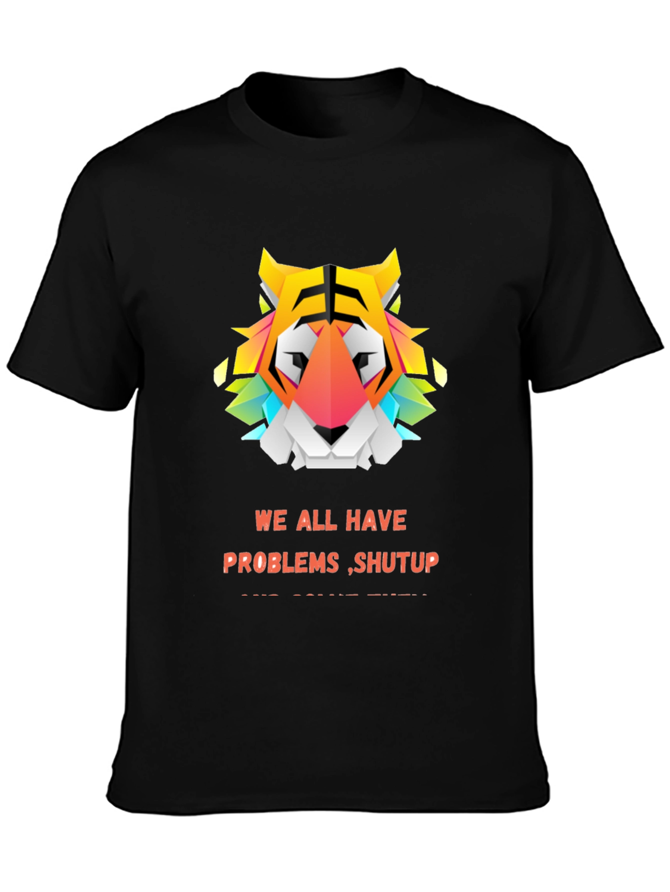 Black Geometric Tiger Graphic Tee - "We All Have Problems Shut Up" view 3