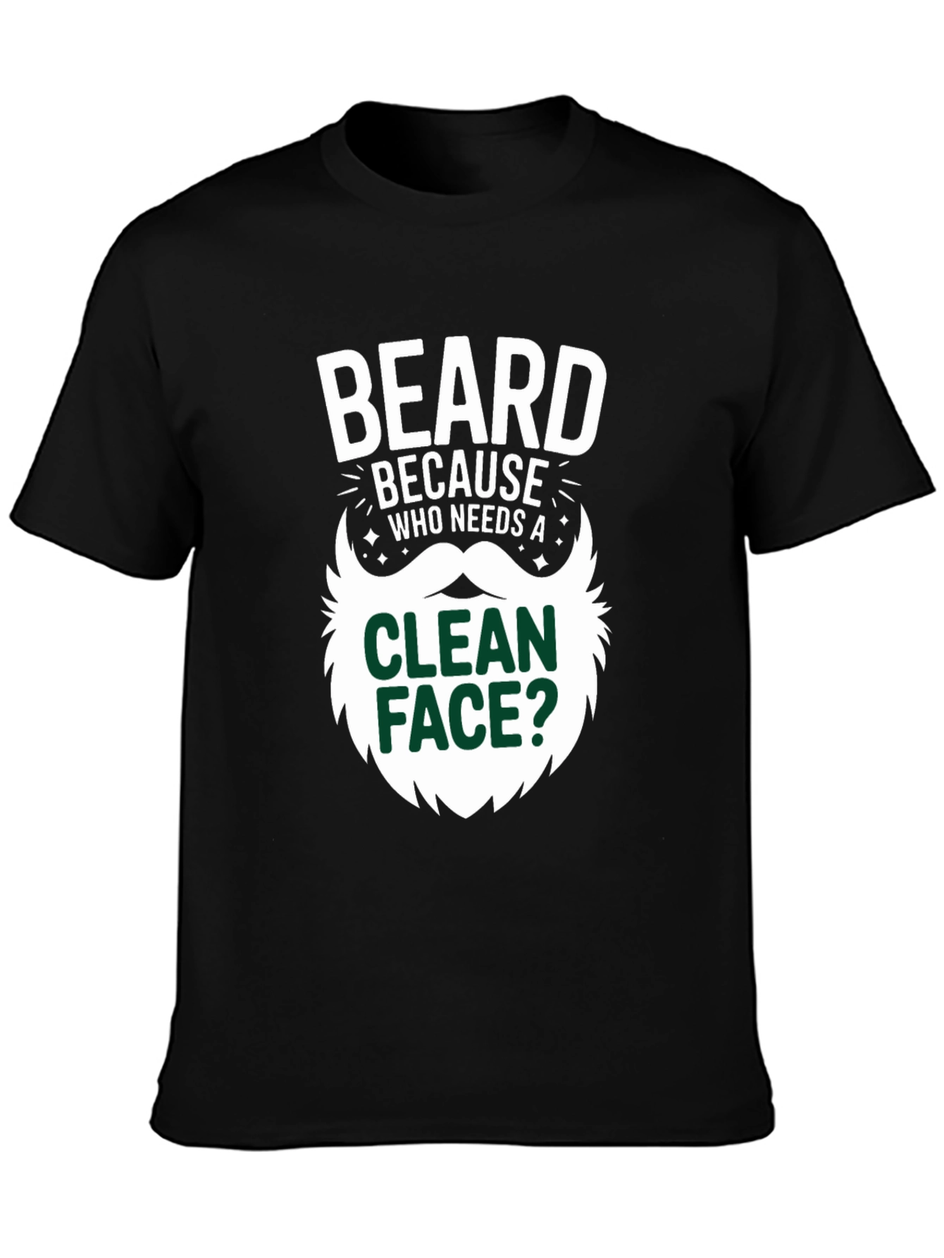 Black Beard Because Who Needs A Clean Face T-Shirt view 3