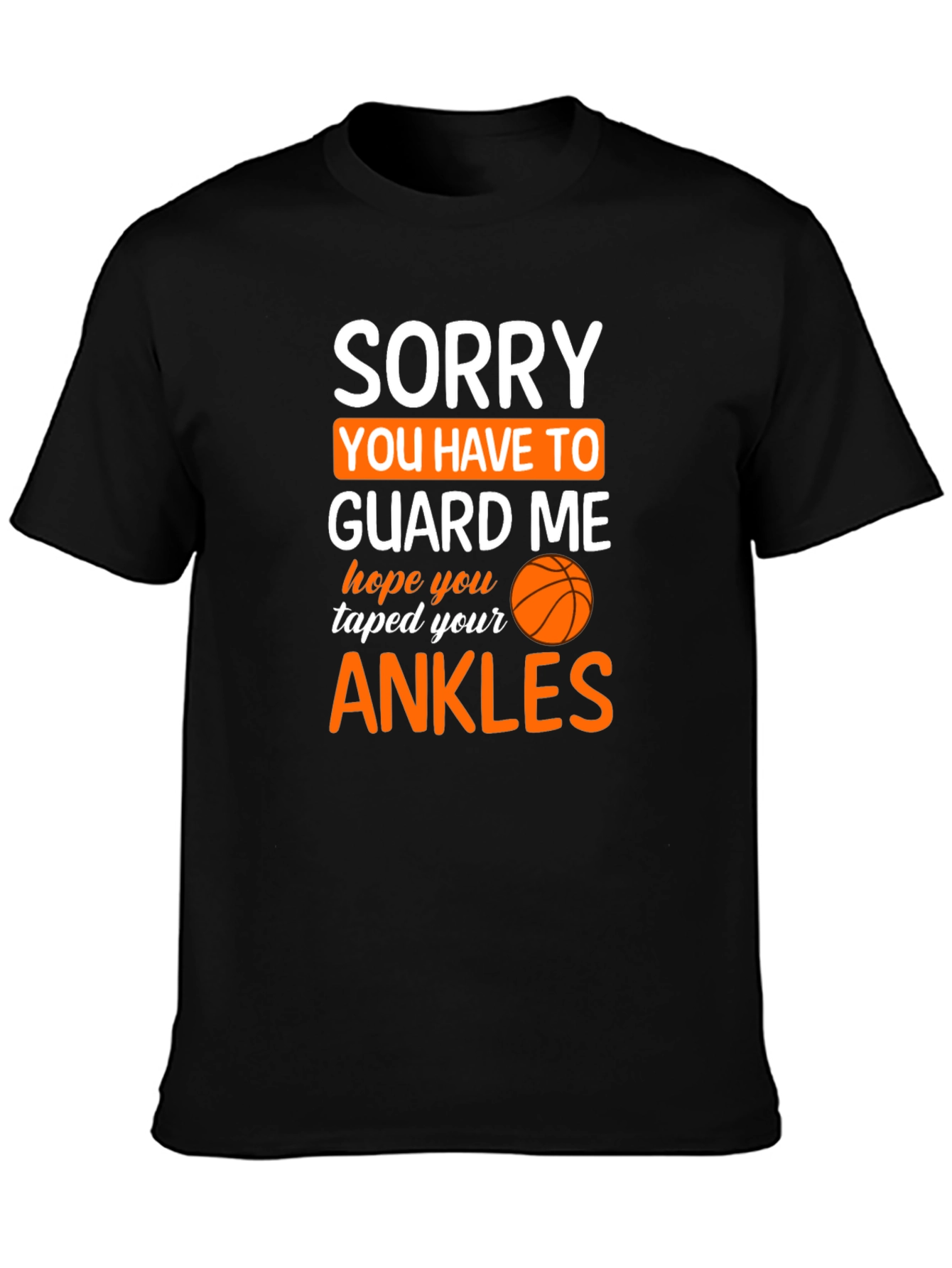 Black Sorry You Have To Guard Me Basketball T-Shirt view 3