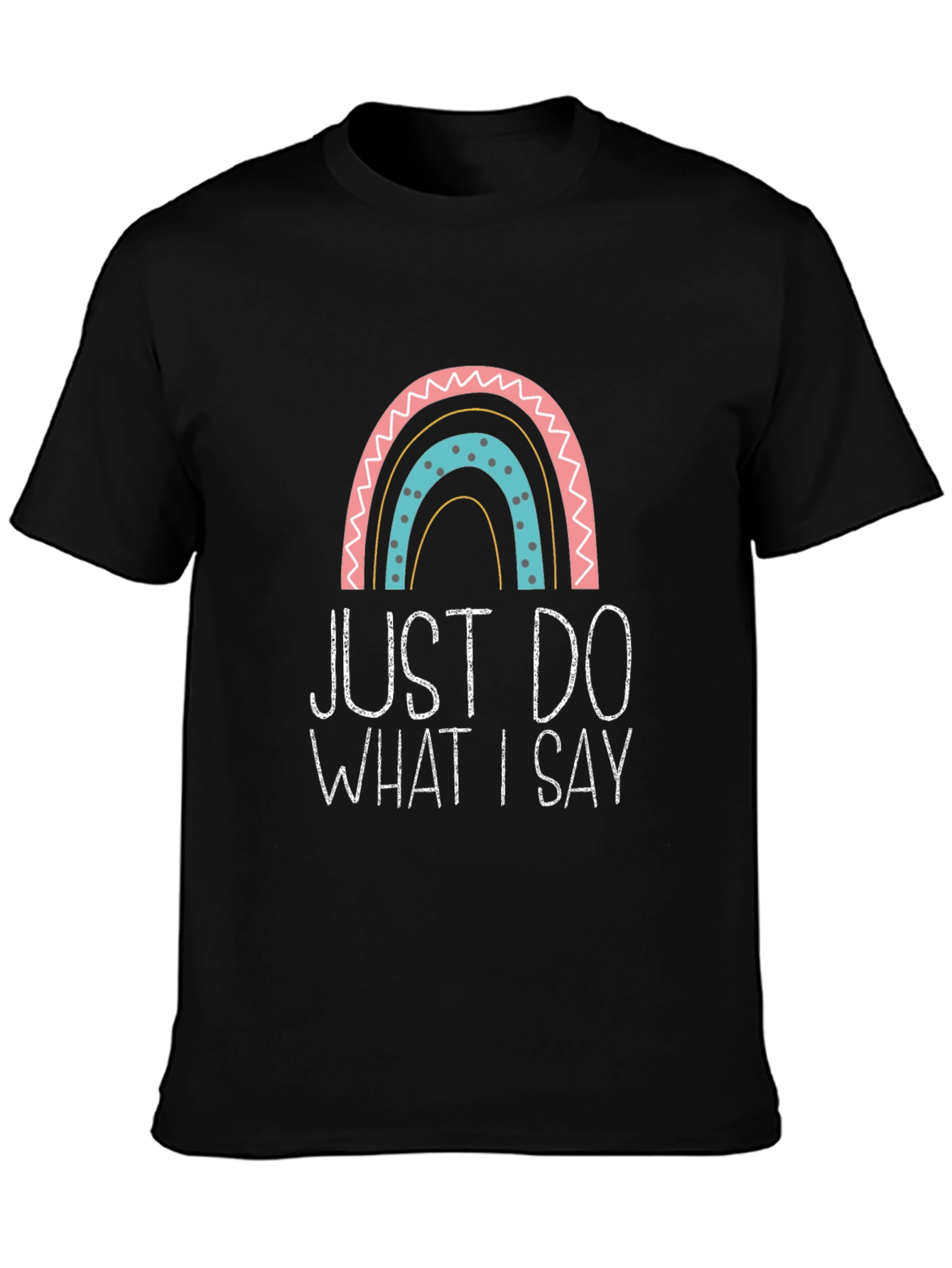 Black Just Do What I Say Rainbow T-Shirt view 3