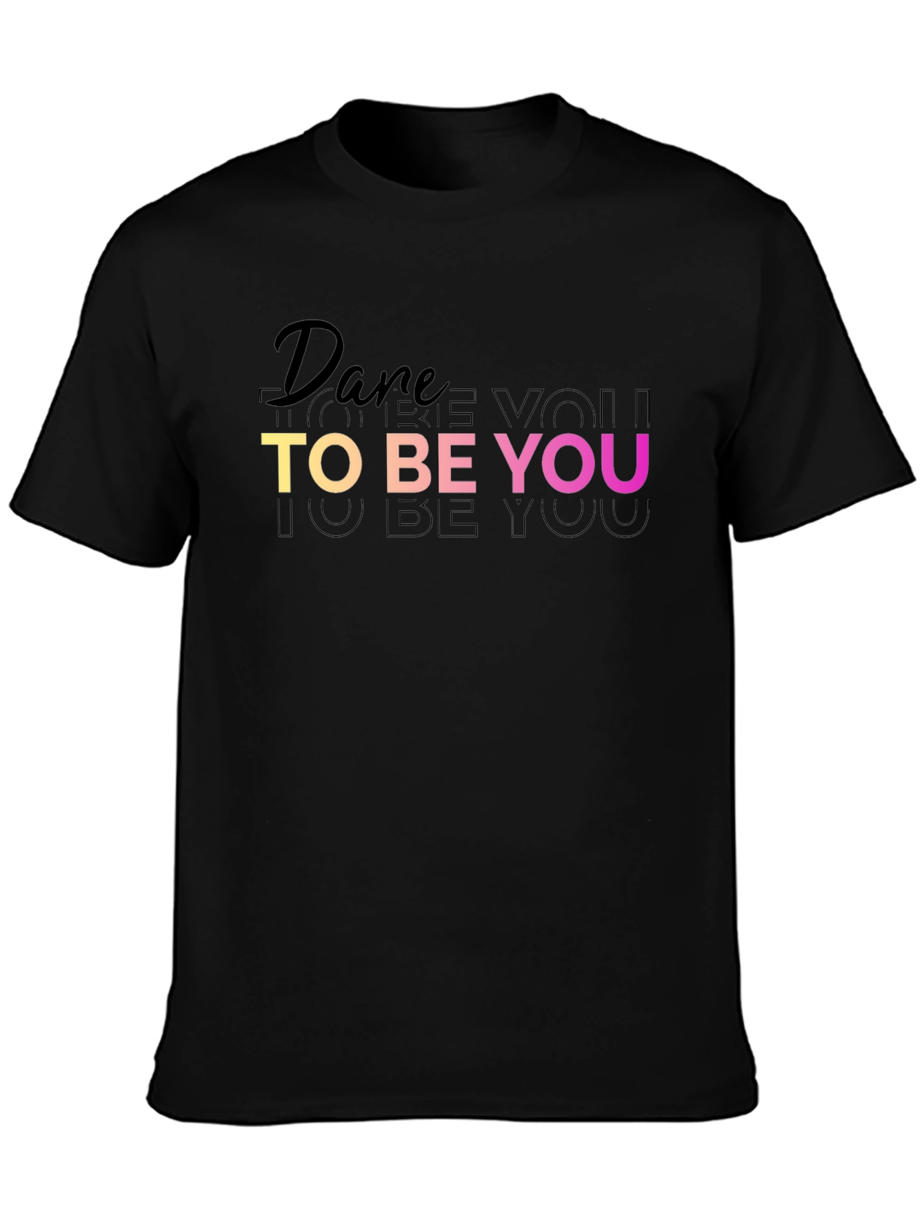 Black Dare To Be You Black T-Shirt - Inspirational Graphic Tee view 3