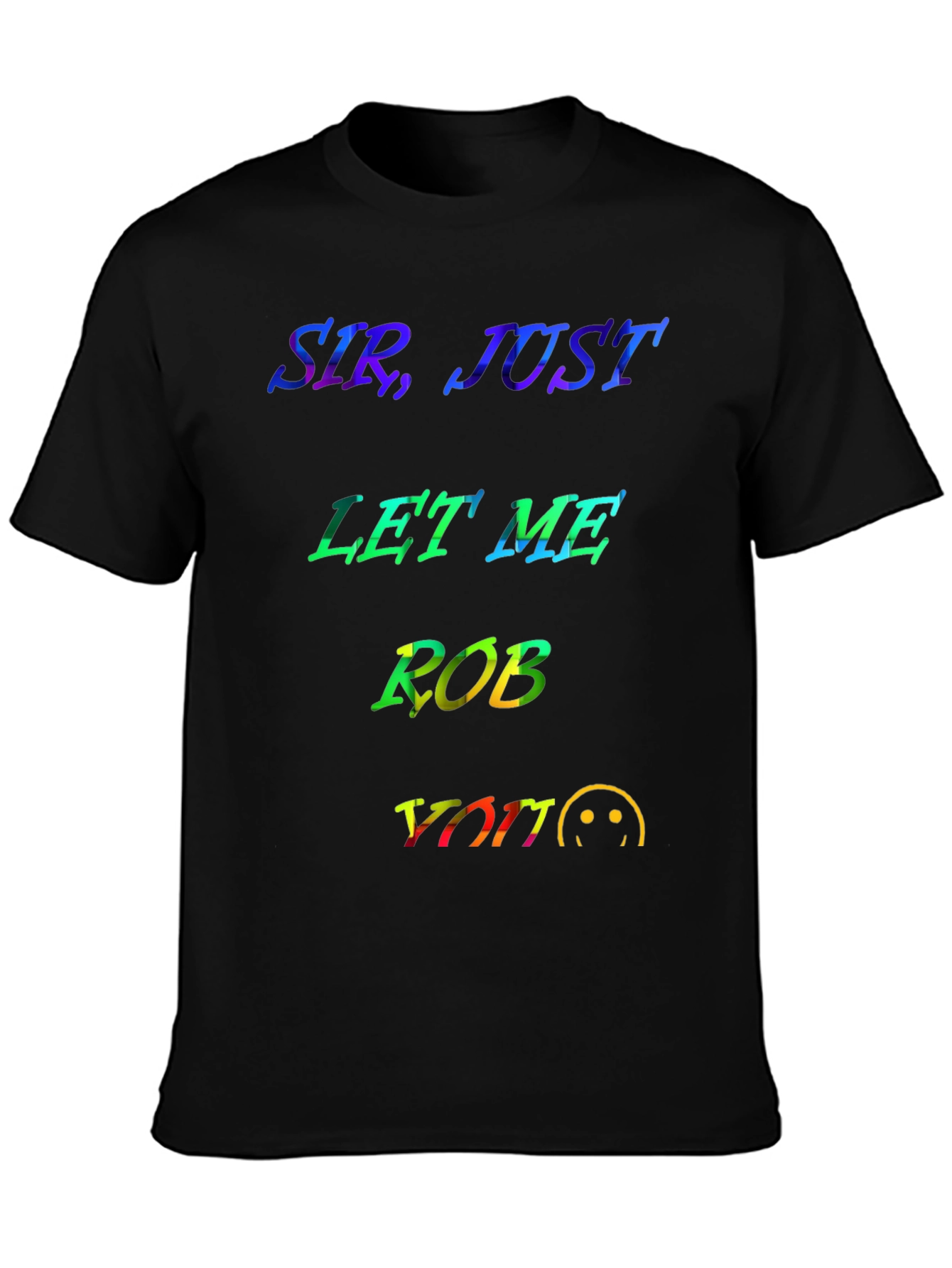 Black Sir, Just Let Me Rob You Graphic T-Shirt view 3