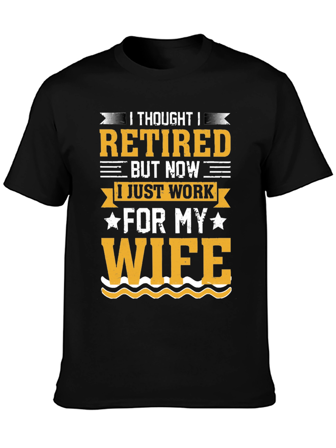 Black Retired But Now I Work For My Wife T-Shirt view 3