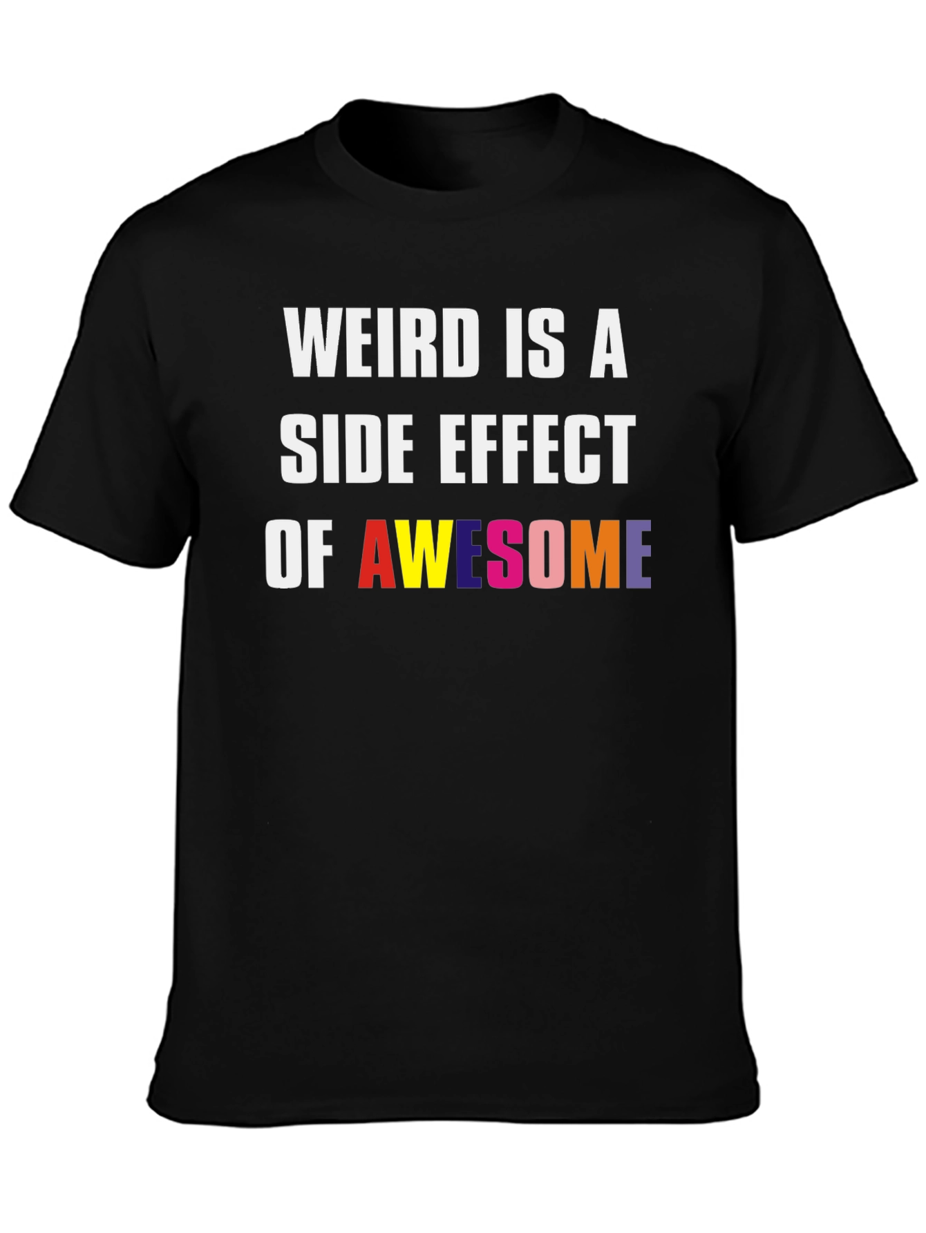 Black Weird Is A Side Effect Of Awesome Graphic Tee view 3