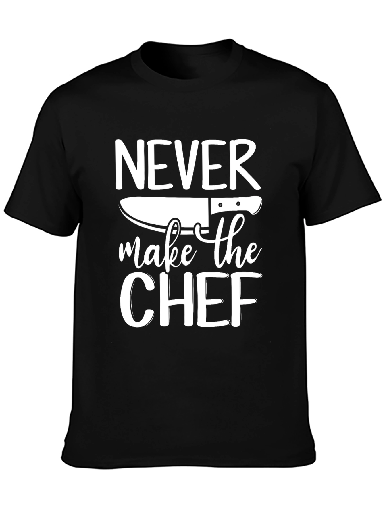Black Never Make The Chef T-Shirt Funny Cook Gift view 3