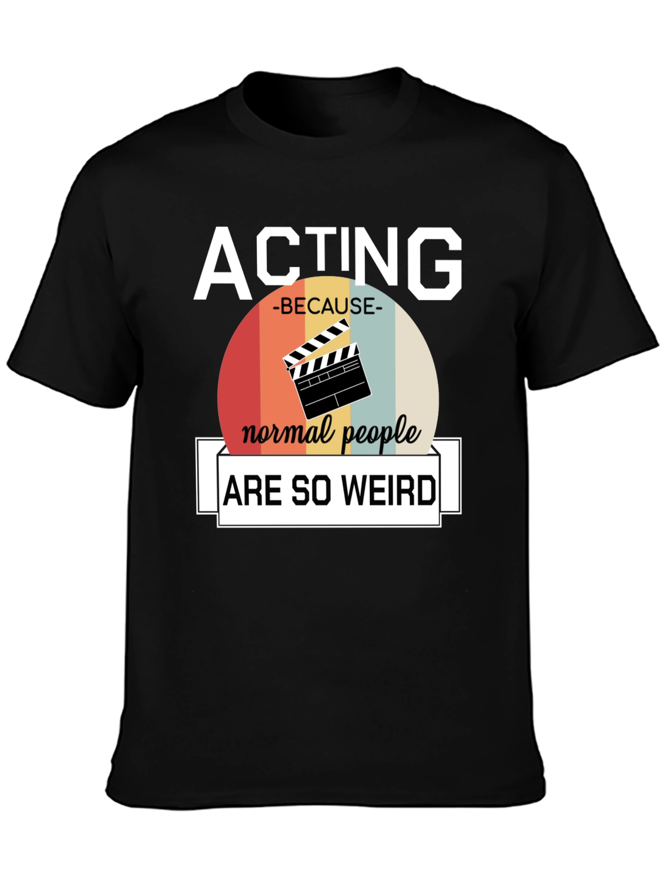 Black Acting Because Normal People Are So Weird T-Shirt view 3