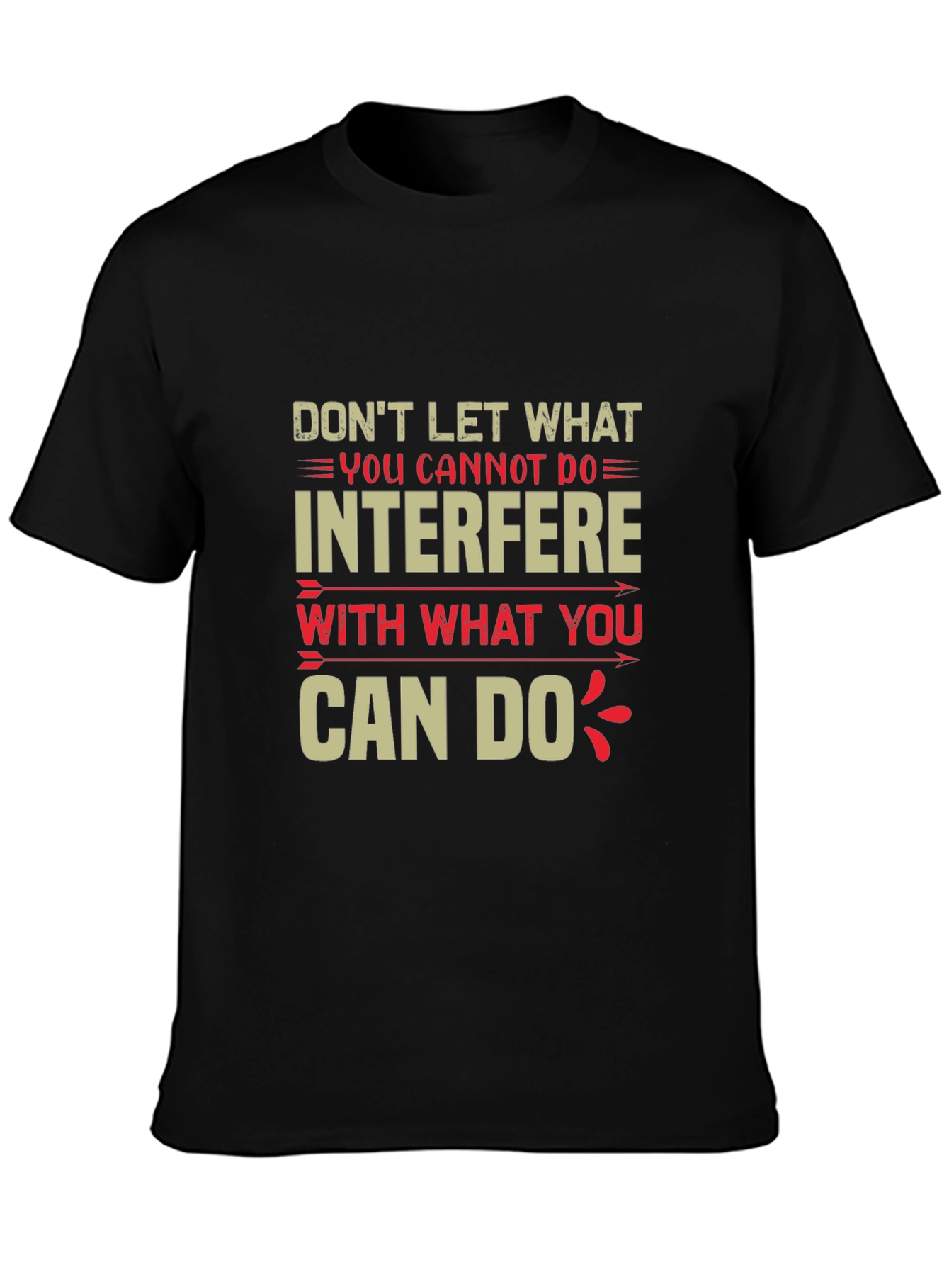 Black Motivational T-Shirt - Don't Let What You Cannot Do view 3