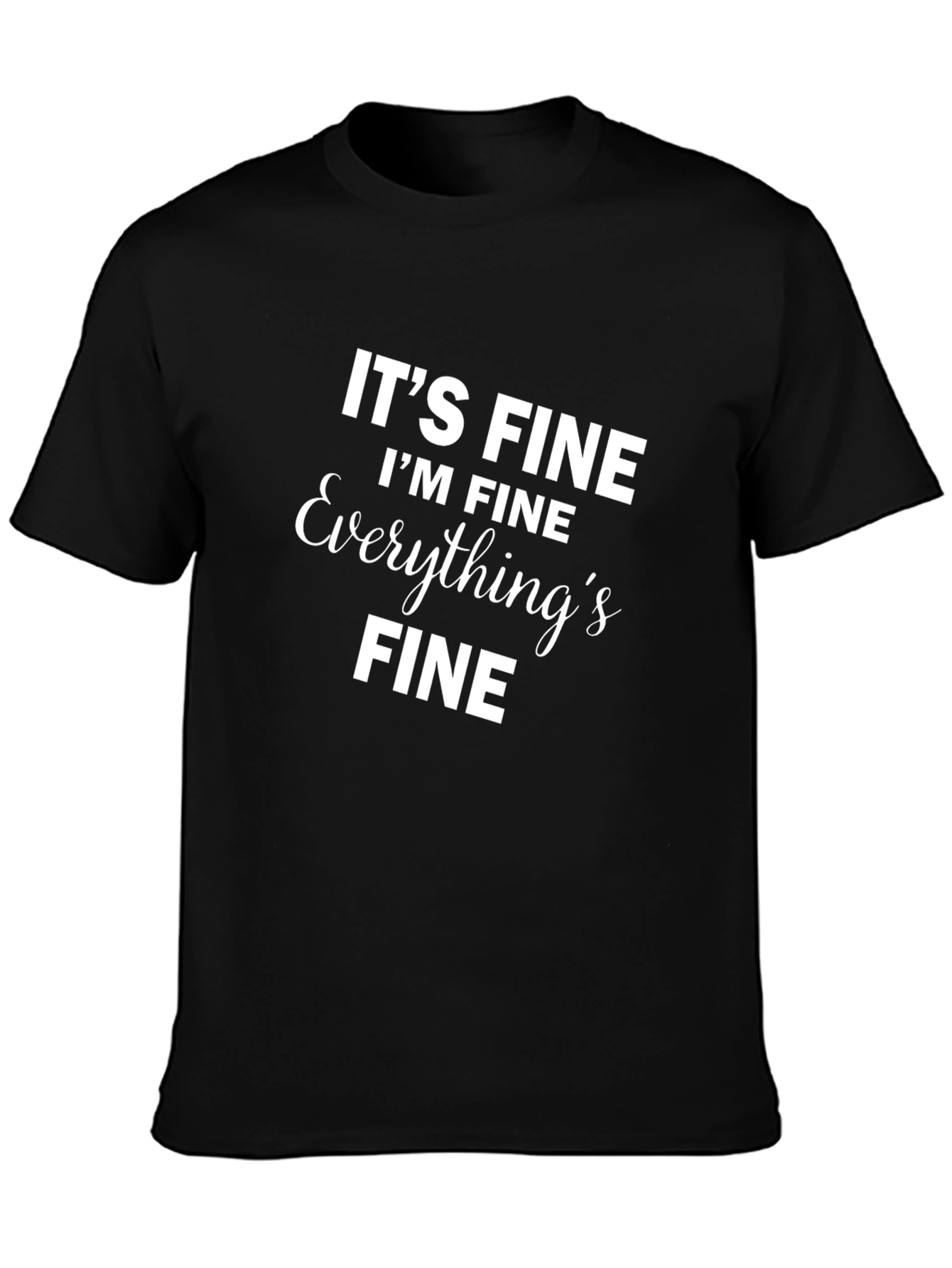 Black It's Fine I'm Fine T-Shirt Black Novelty Slogan view 3