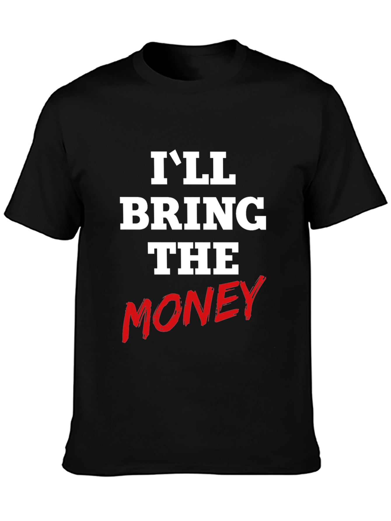 I'll Bring The Money Graphic Tee - 3
