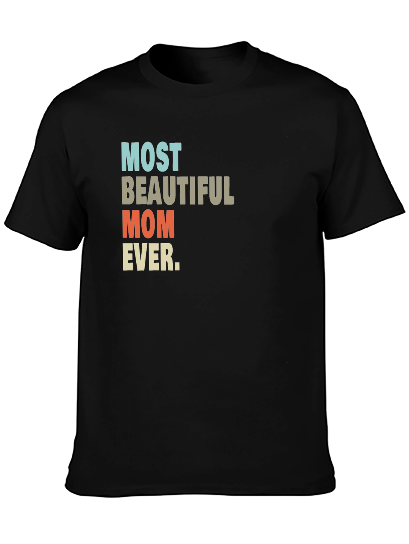 Most Beautiful Mom Ever T-Shirt - 3