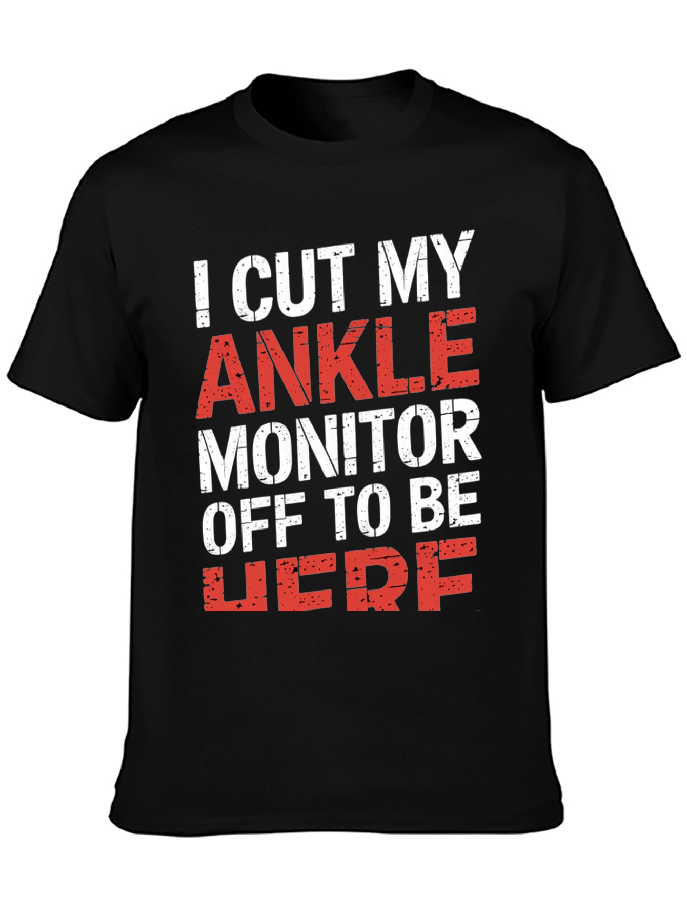 Black I Cut My Ankle Monitor Off T-Shirt view 3