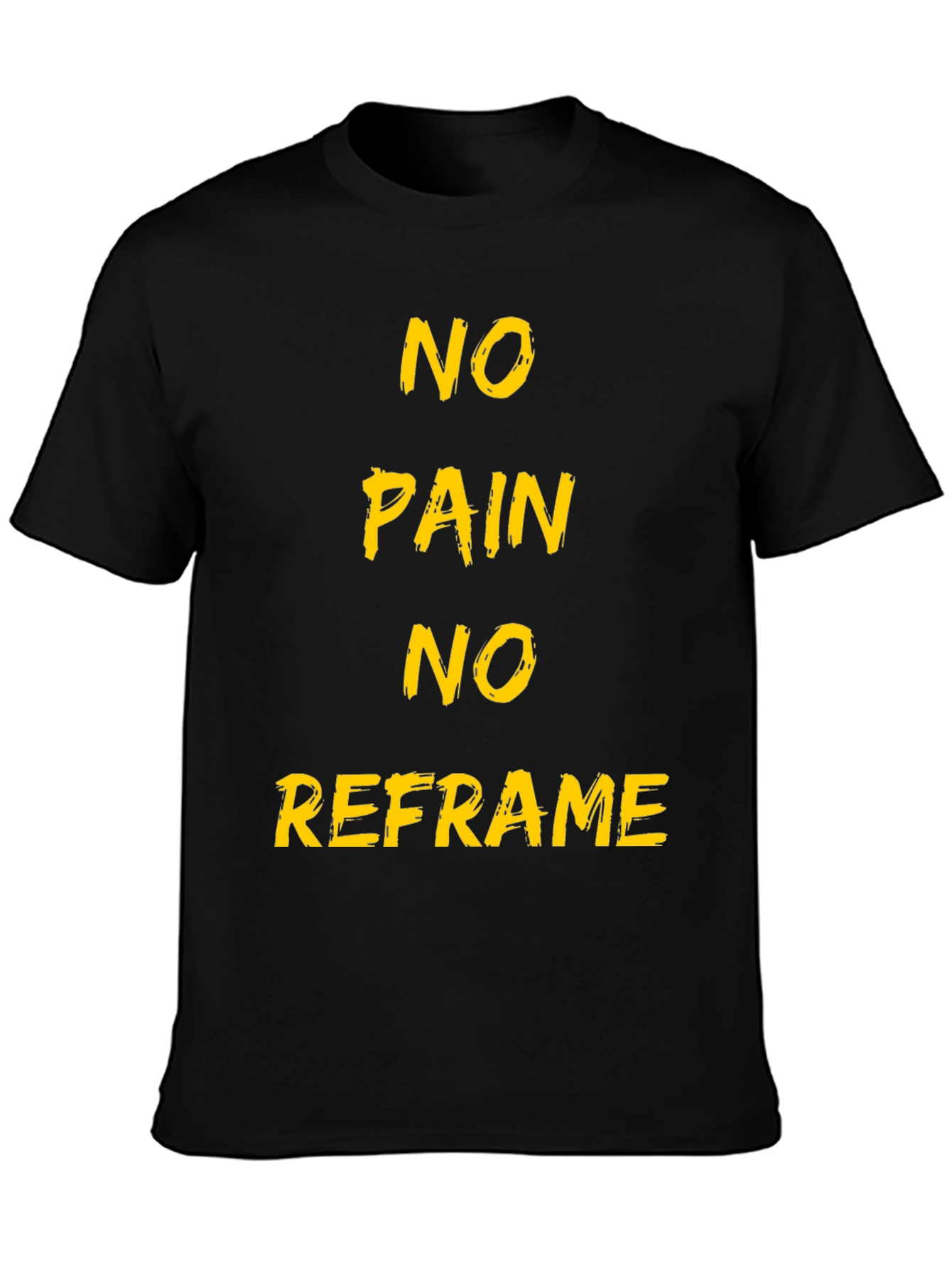 Black No Pain No Reframe Black T-Shirt view 3