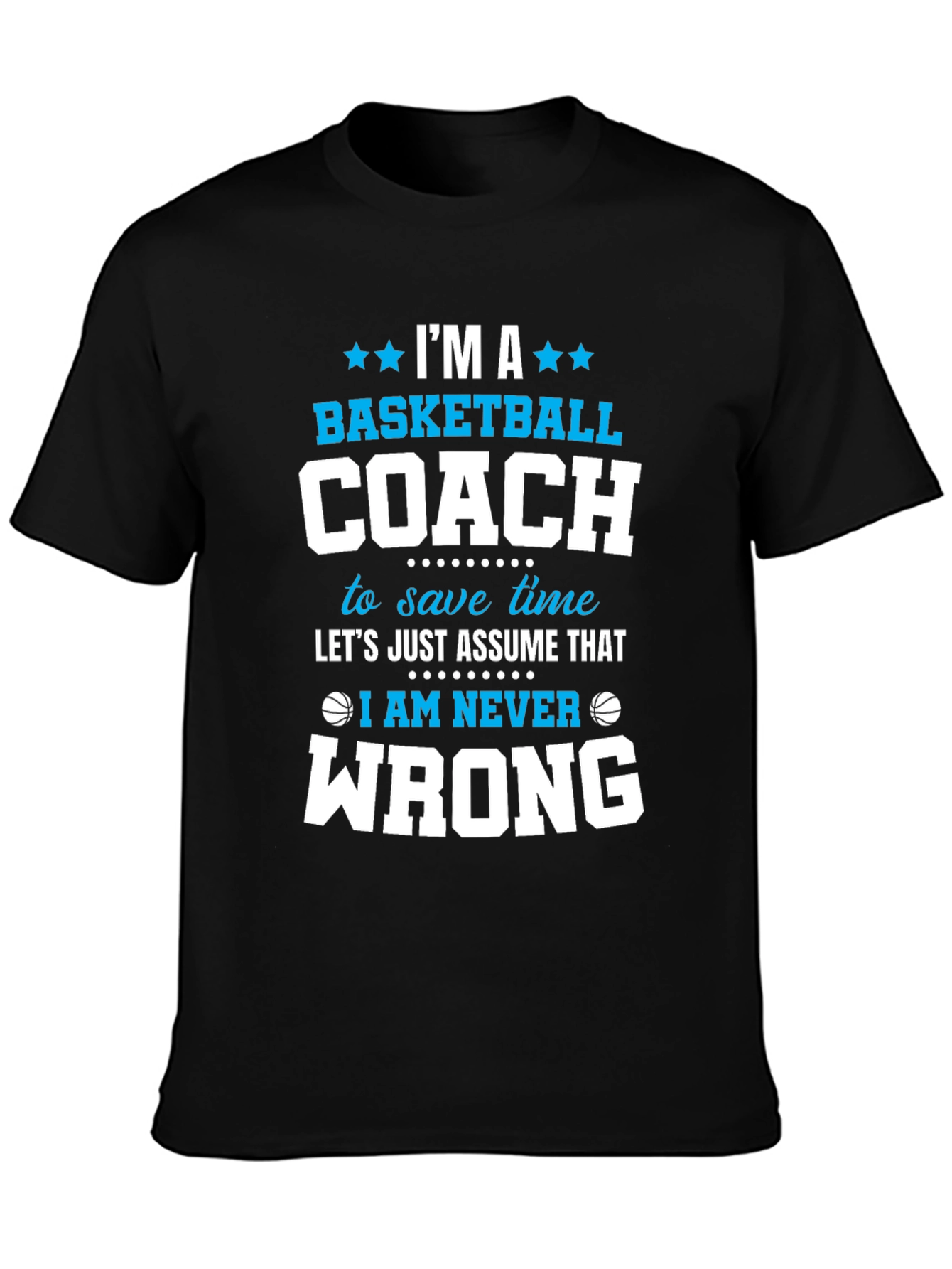 Black Basketball Coach T-Shirt - I'm Always Right Funny Tee view 3