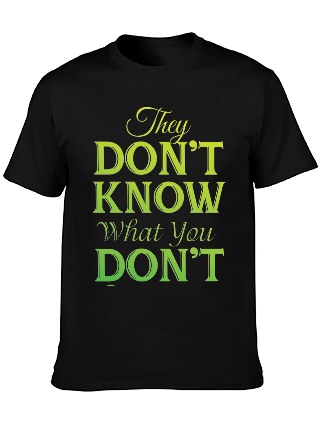 Black They Don't Know What You Don't T-Shirt view 3