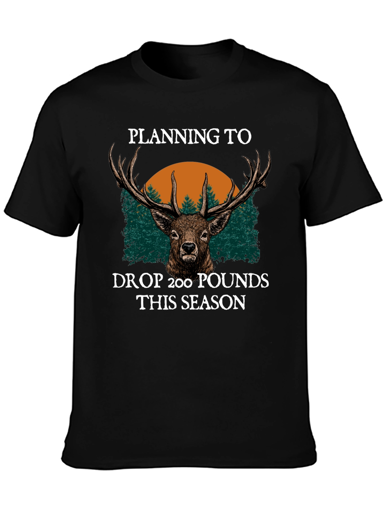 Black Planning To Drop 200 Pounds This Season Hunting T-Shirt view 3