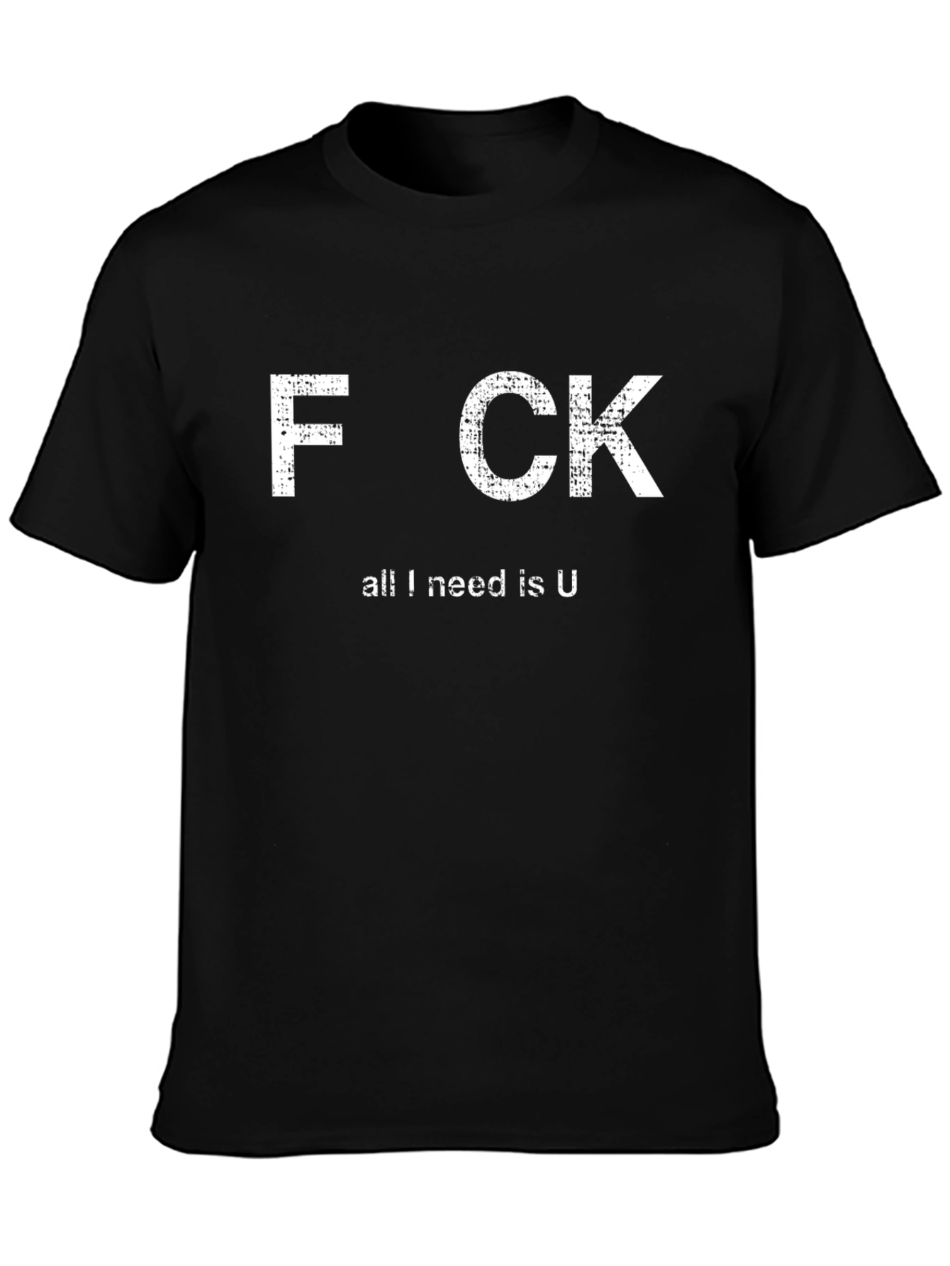 Black Funny Offensive Graphic T-Shirt - All I Need Is U view 3