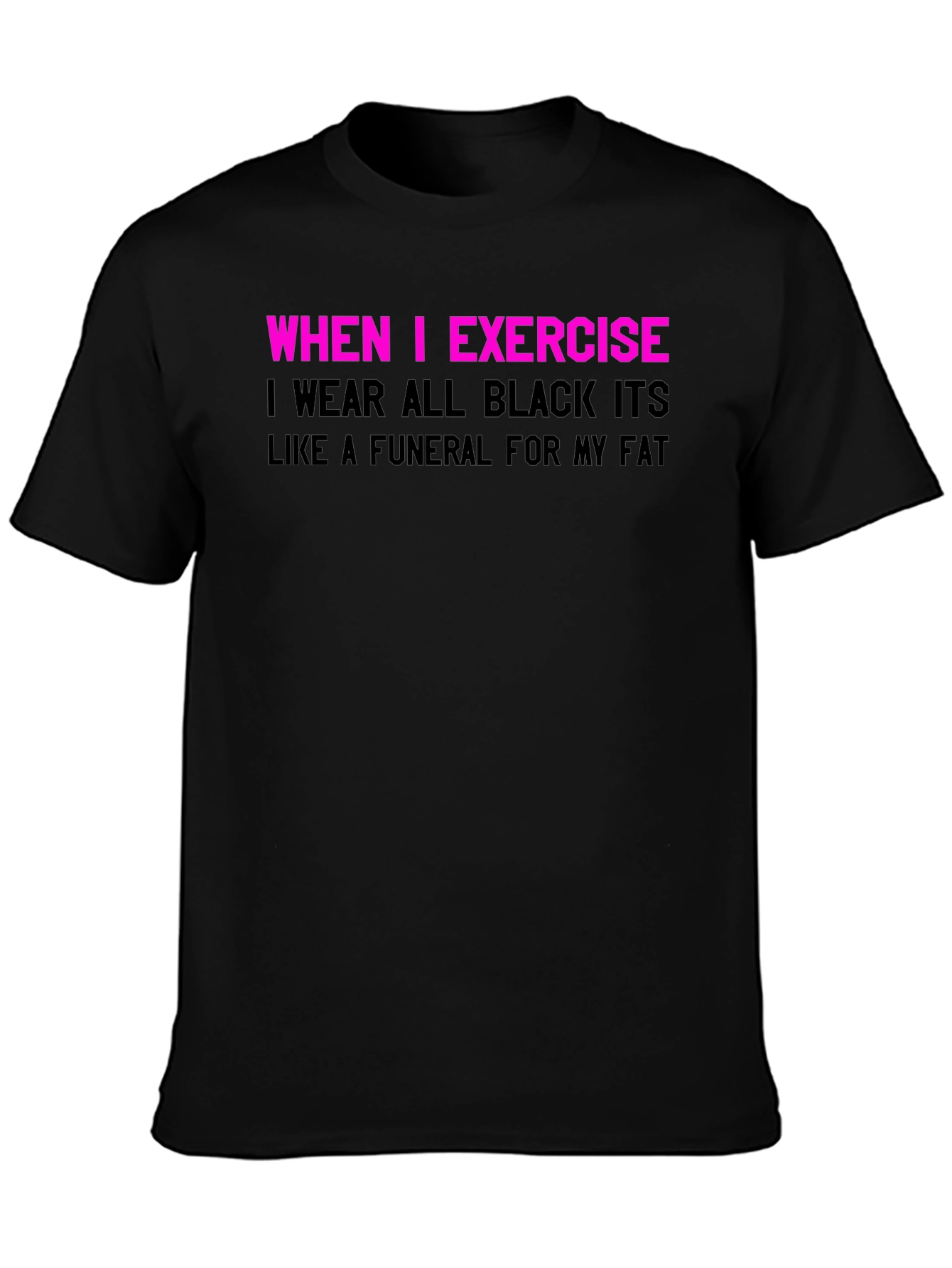 Black Funny Exercise T-Shirt: Funeral for My Fat view 3