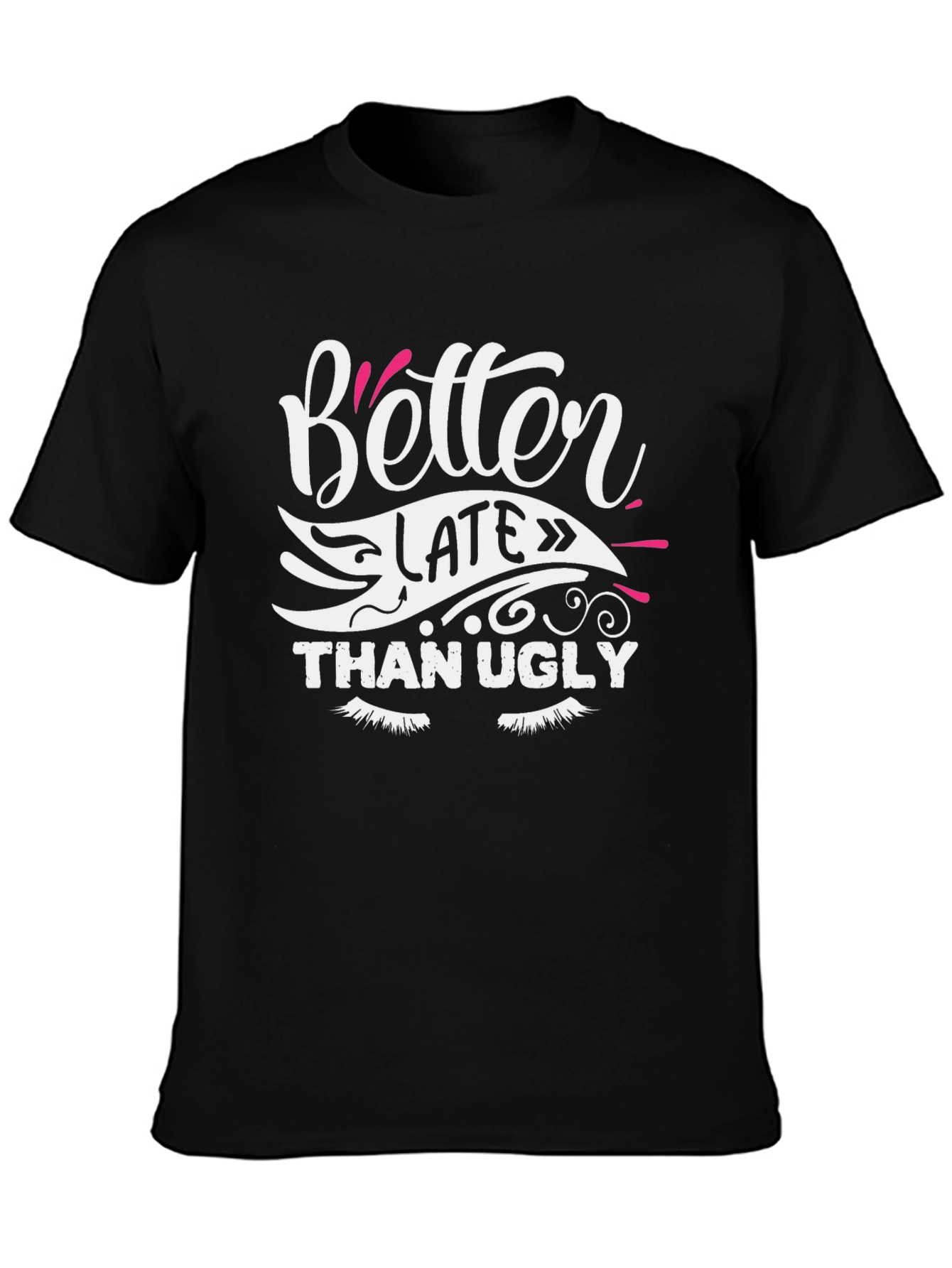 Black Better Late Than Ugly Graphic Tee view 3
