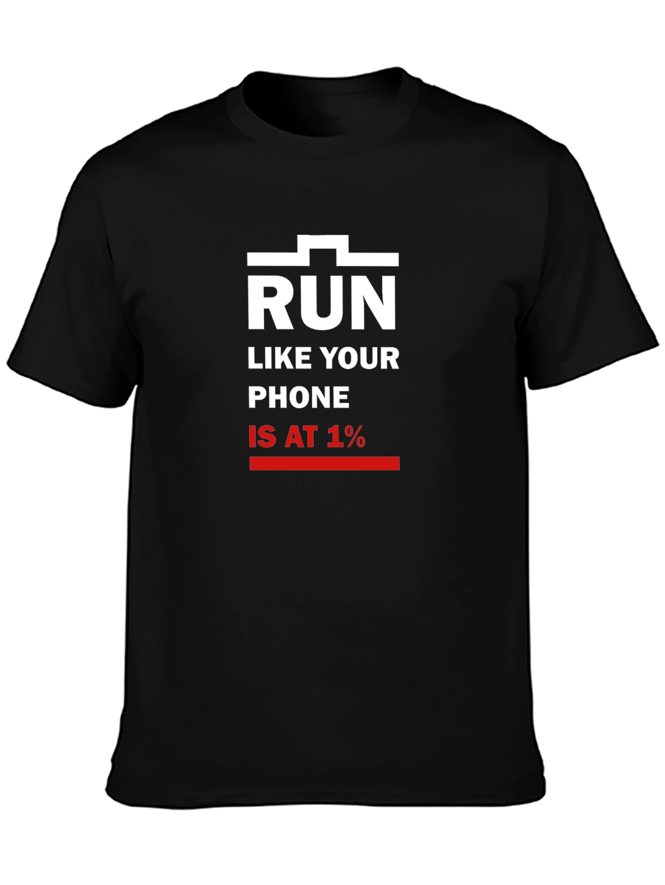 Black Run Like Your Phone Is At 1% T-Shirt view 3