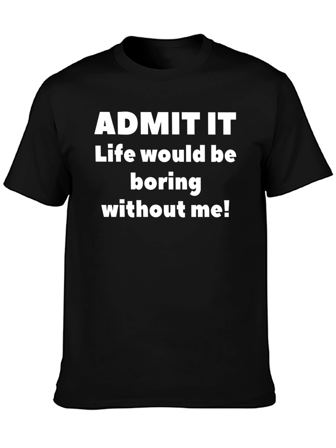 Black Funny Sarcastic "Admit It" Graphic T-Shirt view 3
