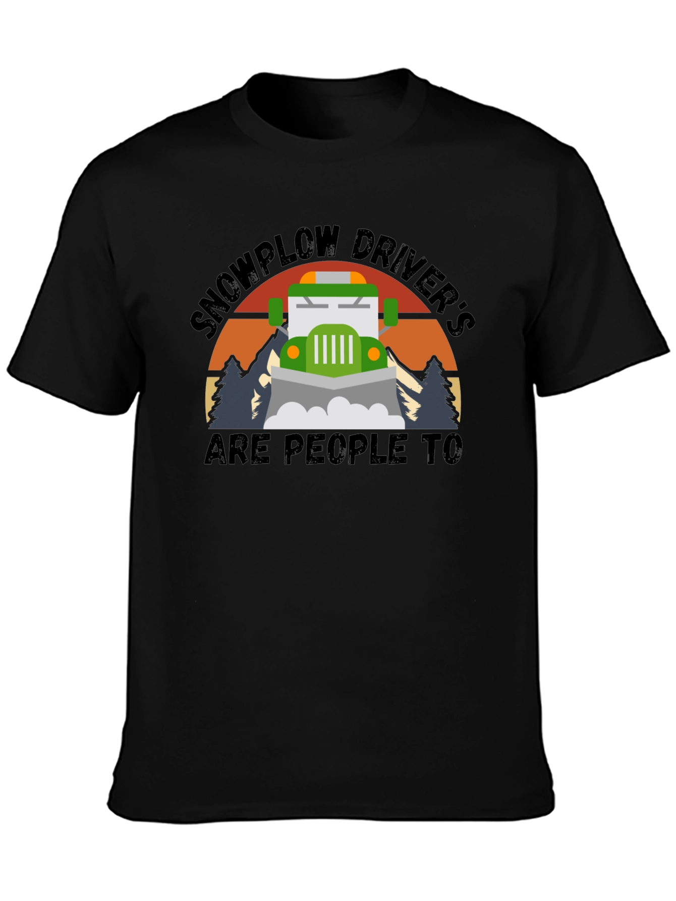 Black Snowplow Driver's Are People Too T-Shirt view 3
