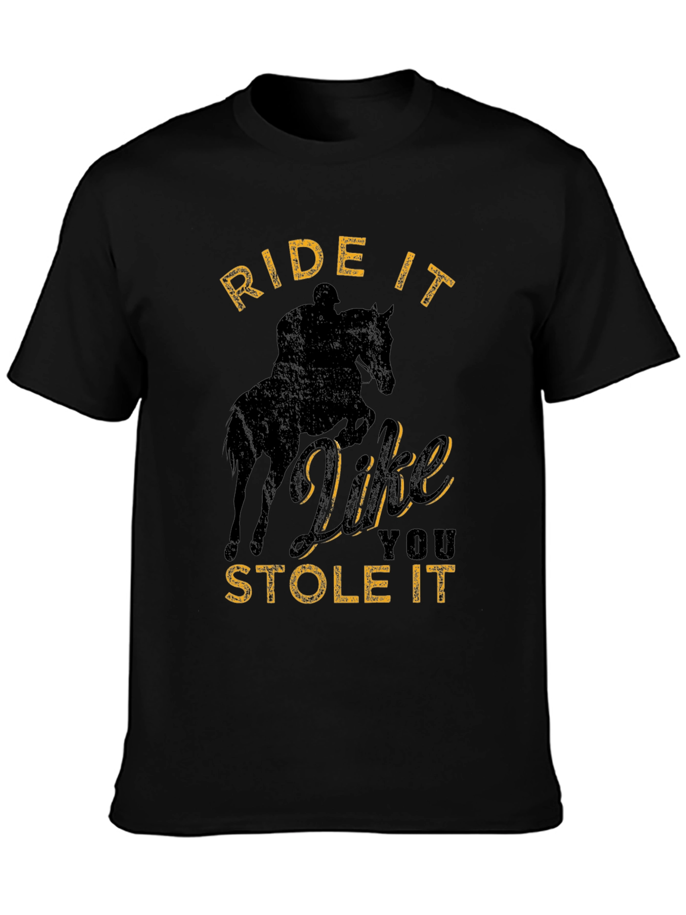 Black Ride It Like You Stole It T-Shirt view 3