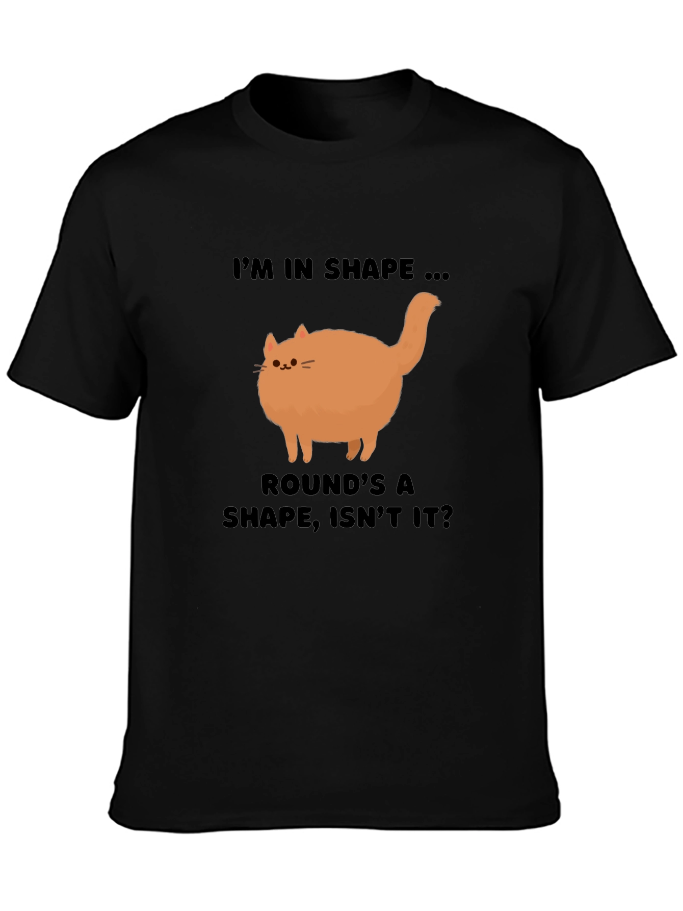 Black Funny Round Cat T-Shirt - I'm in Shape! view 3