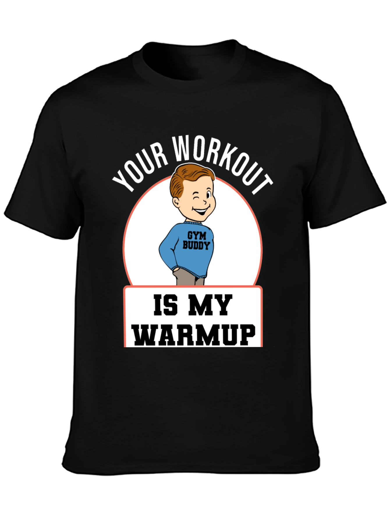 Black Your Workout is My Warmup Gym Buddy T-Shirt view 3