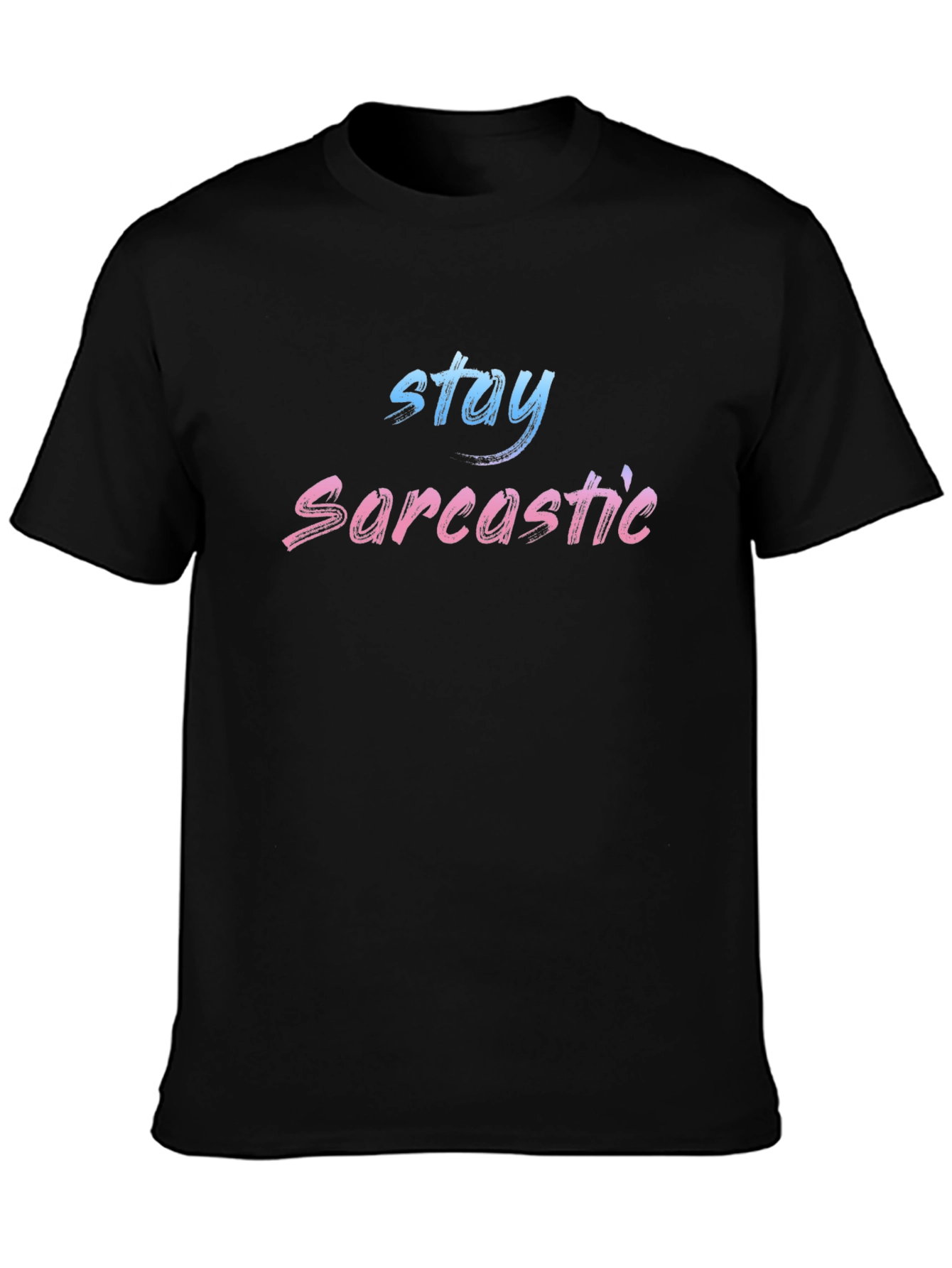 Black Stay Sarcastic Black T-Shirt view 3