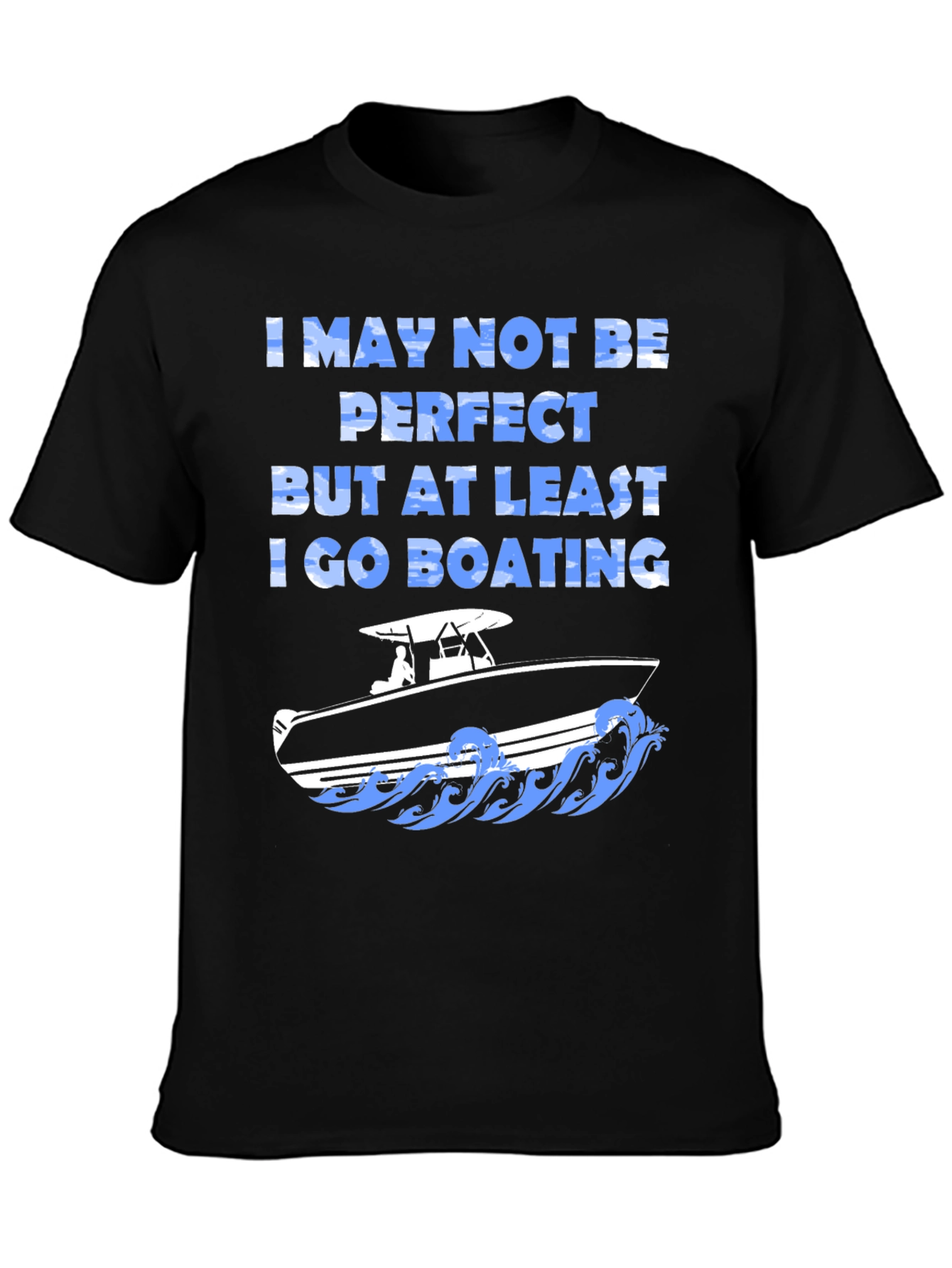 Black Boating Humor T-Shirt - "I May Not Be Perfect" view 3