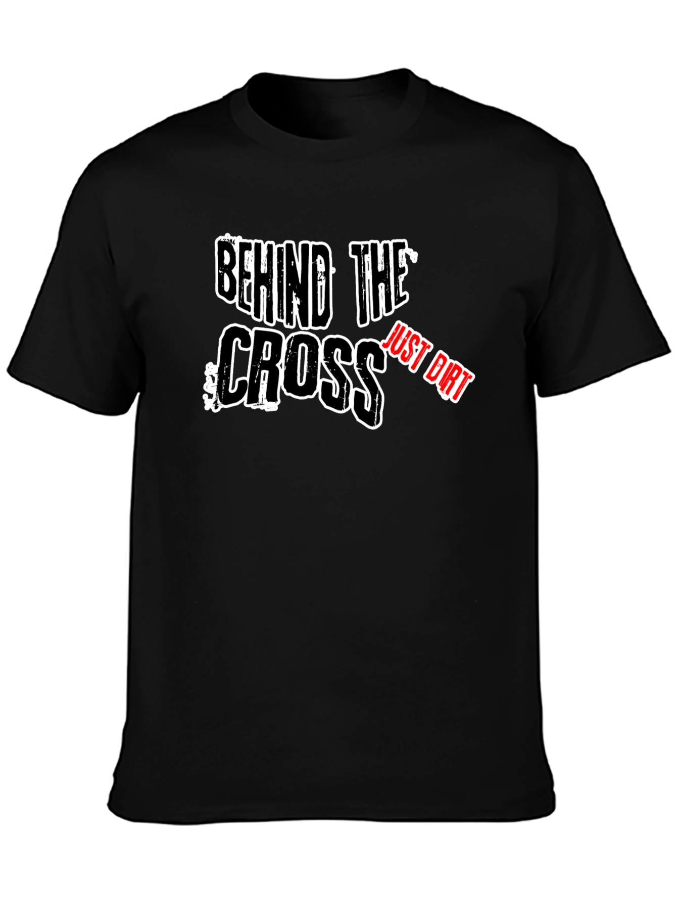 Black Behind The Cross - Just Dirt T-Shirt view 3