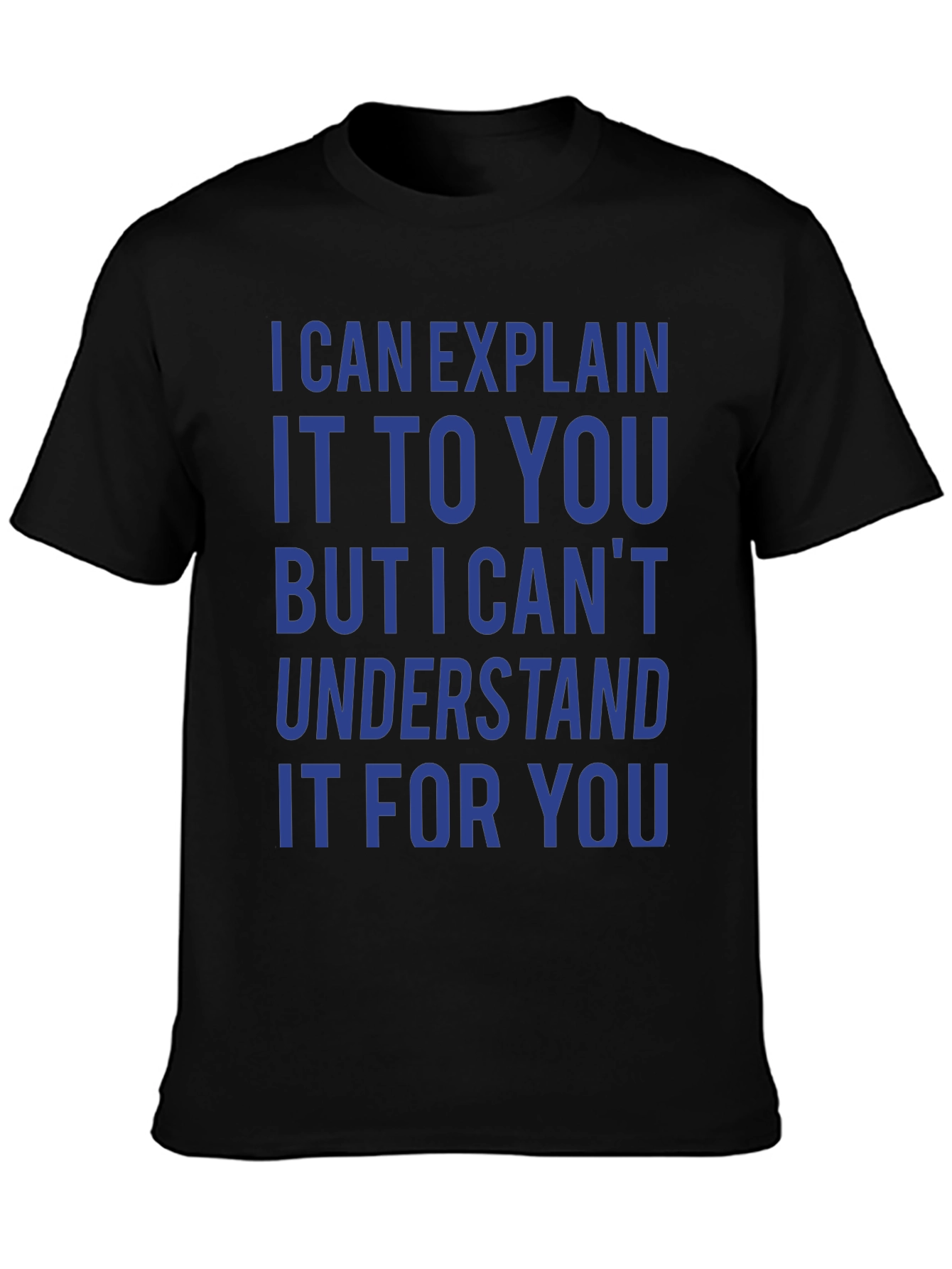 Black I Can Explain It T-Shirt - Funny Sarcastic Tee view 3