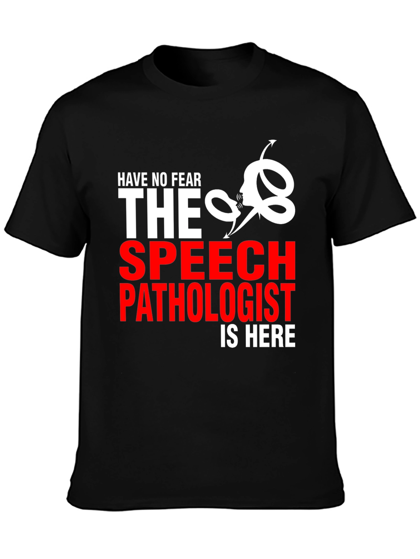 Black Speech Pathologist T-Shirt - Have No Fear! view 3