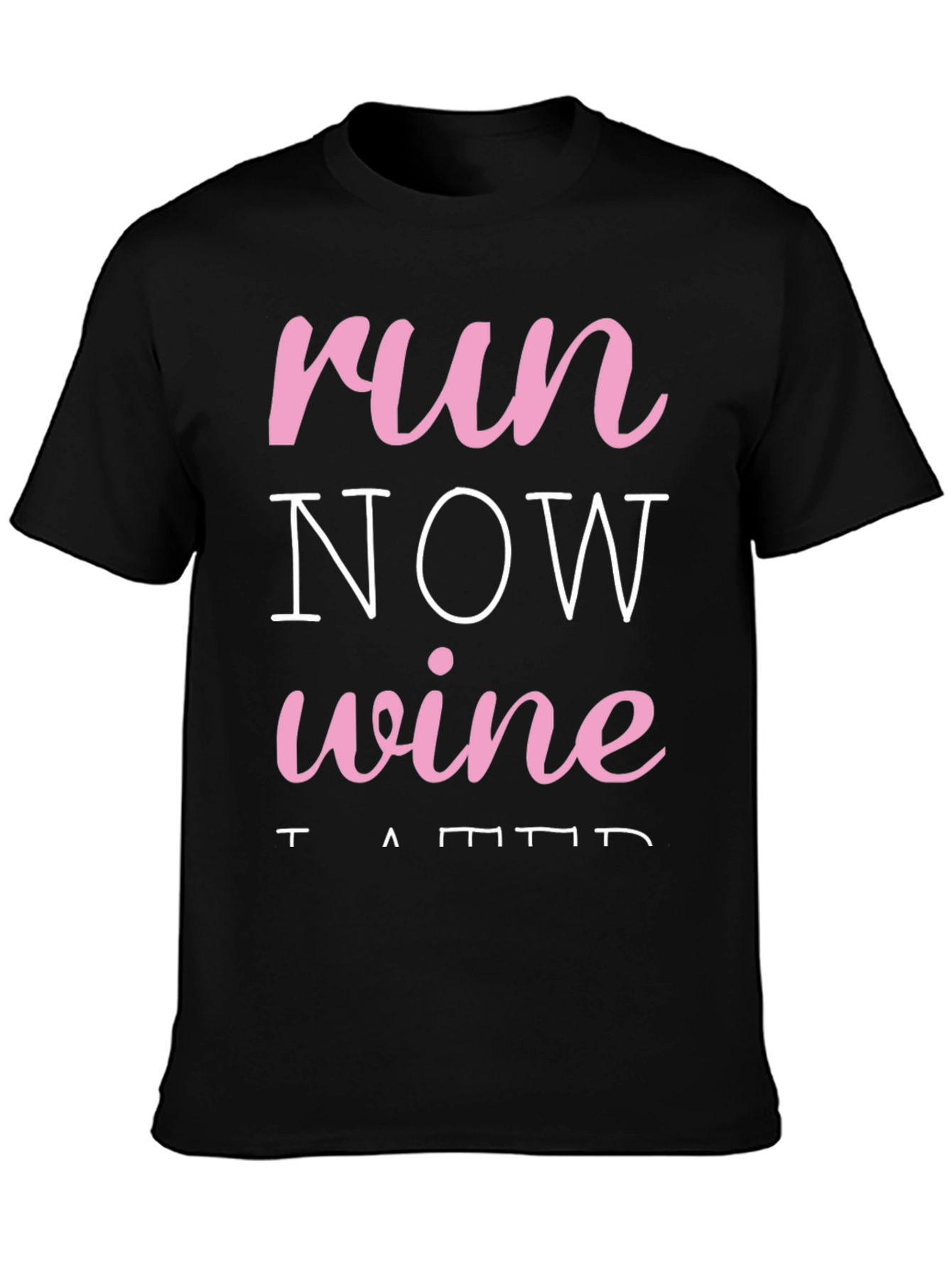 Black Run Now Wine Later Black T-Shirt view 3