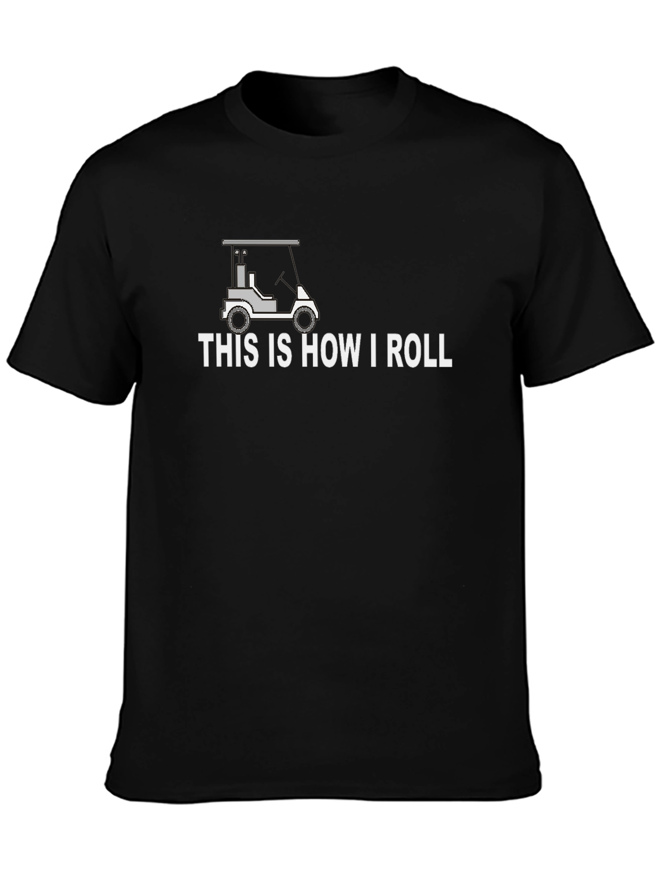Black This Is How I Roll Golf Cart T-Shirt - Black view 3