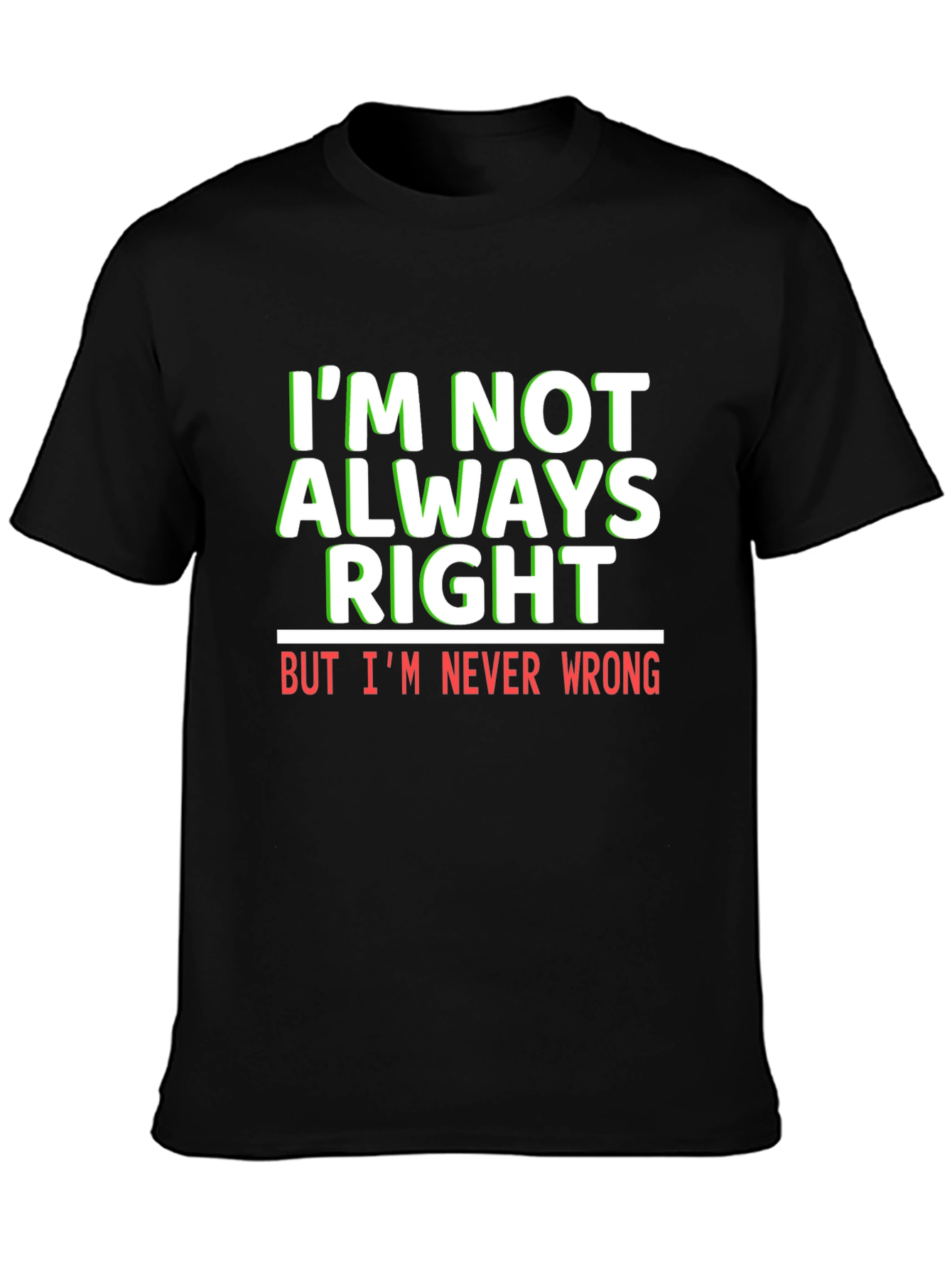 Black Funny Sarcastic T-Shirt - I'm Never Wrong Tee view 3