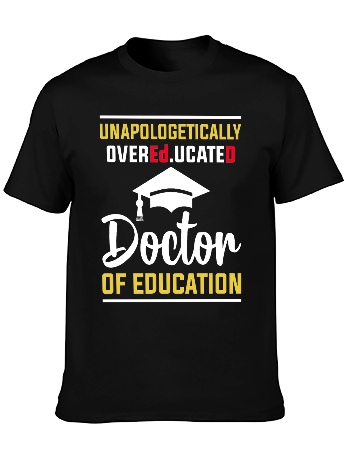 Black Unapologetically Overeducated Doctor of Education T-Shirt view 3