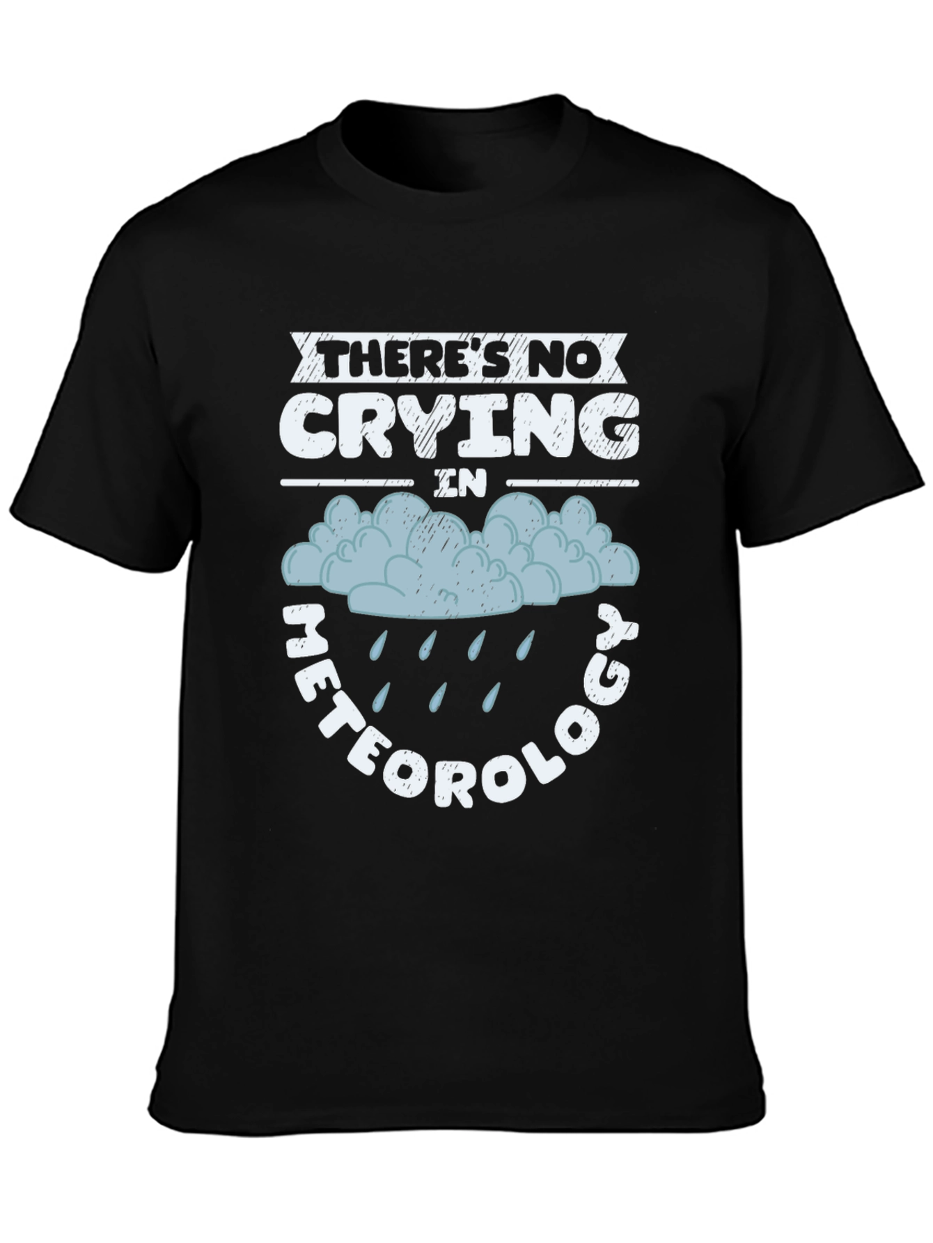 Black There's No Crying In Meteorology Funny T-Shirt view 3