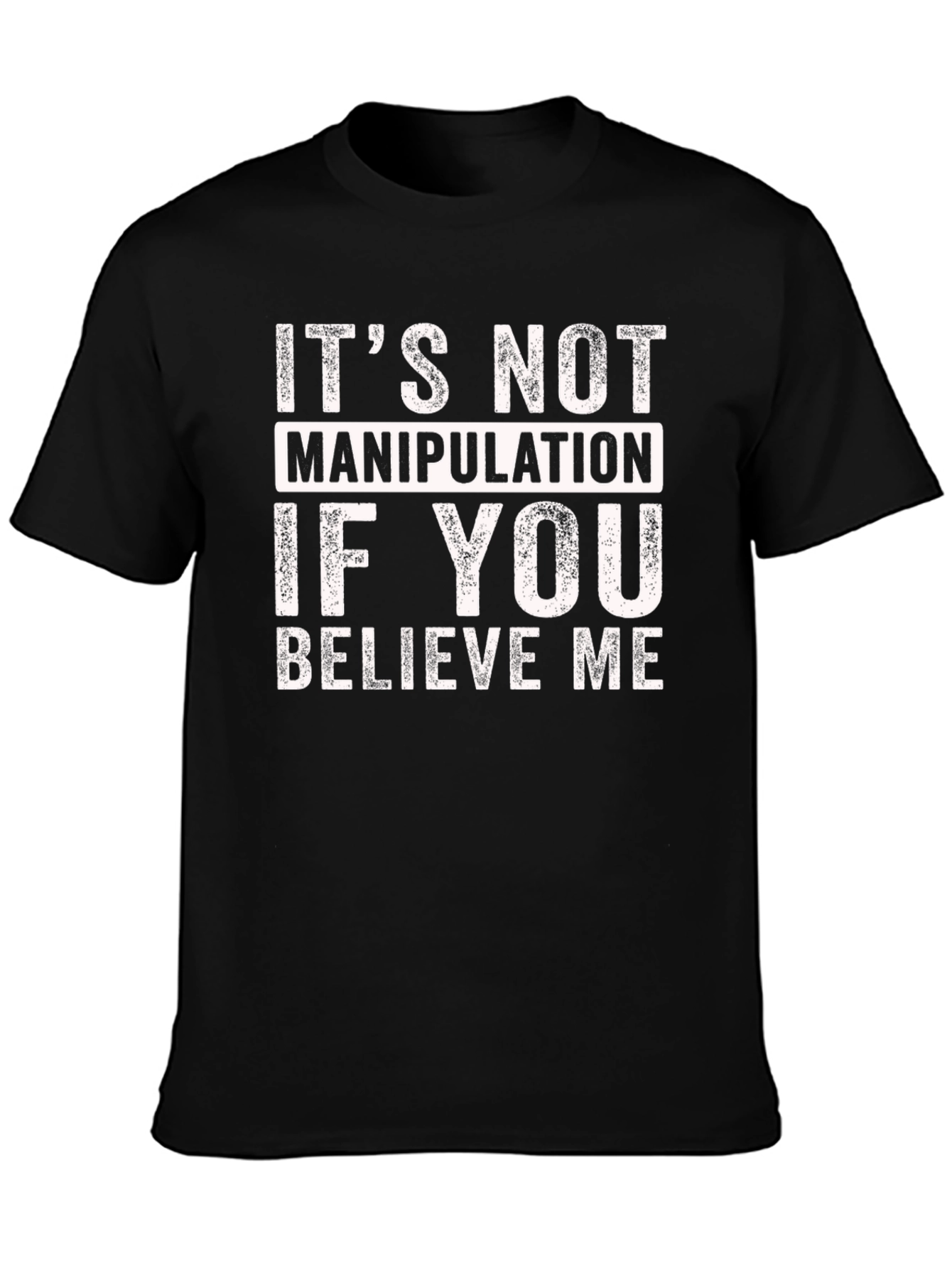 Black It's Not Manipulation Funny T-Shirt view 3