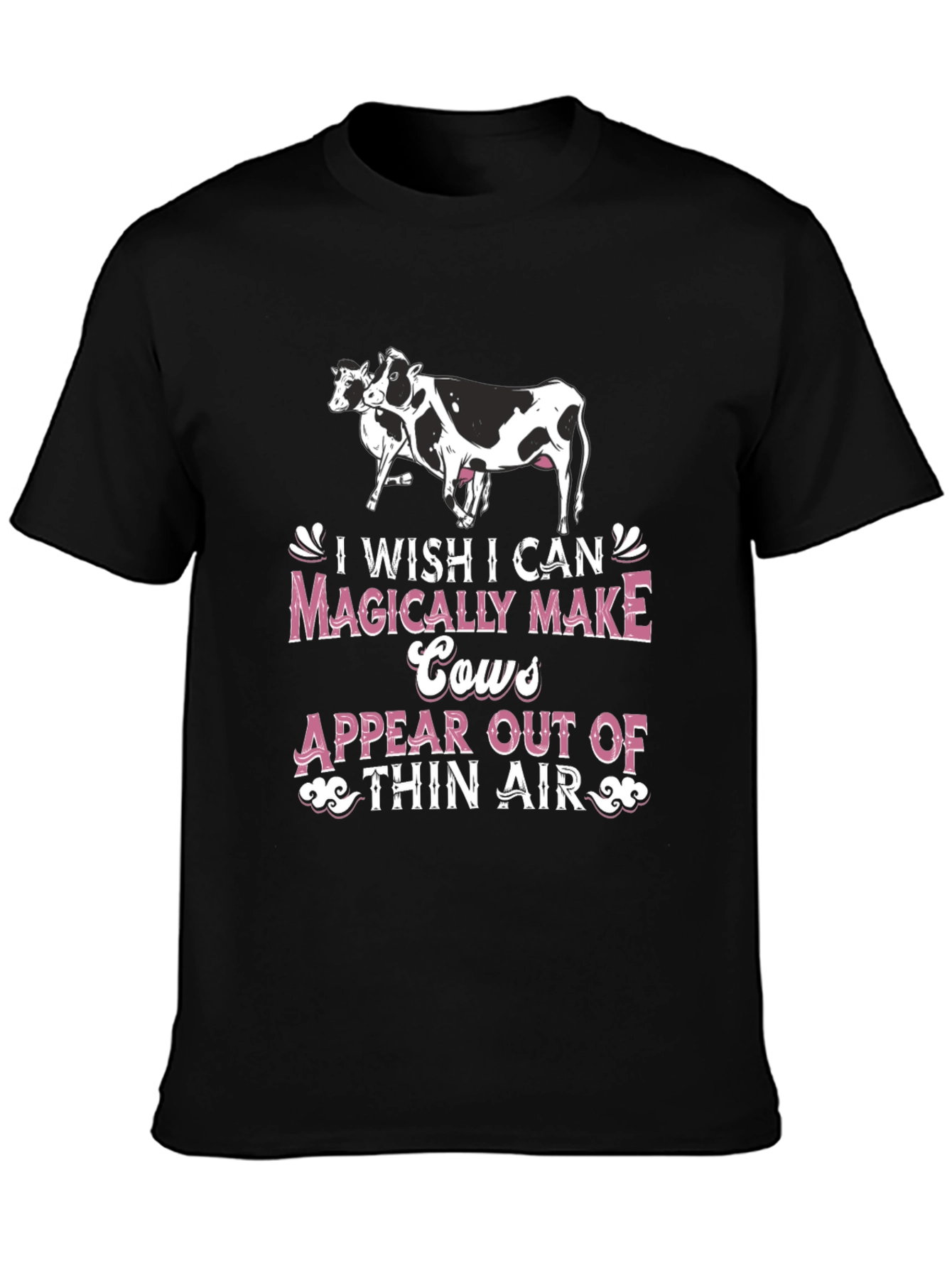 Black Funny Cow Lover T-Shirt - I Wish I Can Magically Make Cows Appear view 3