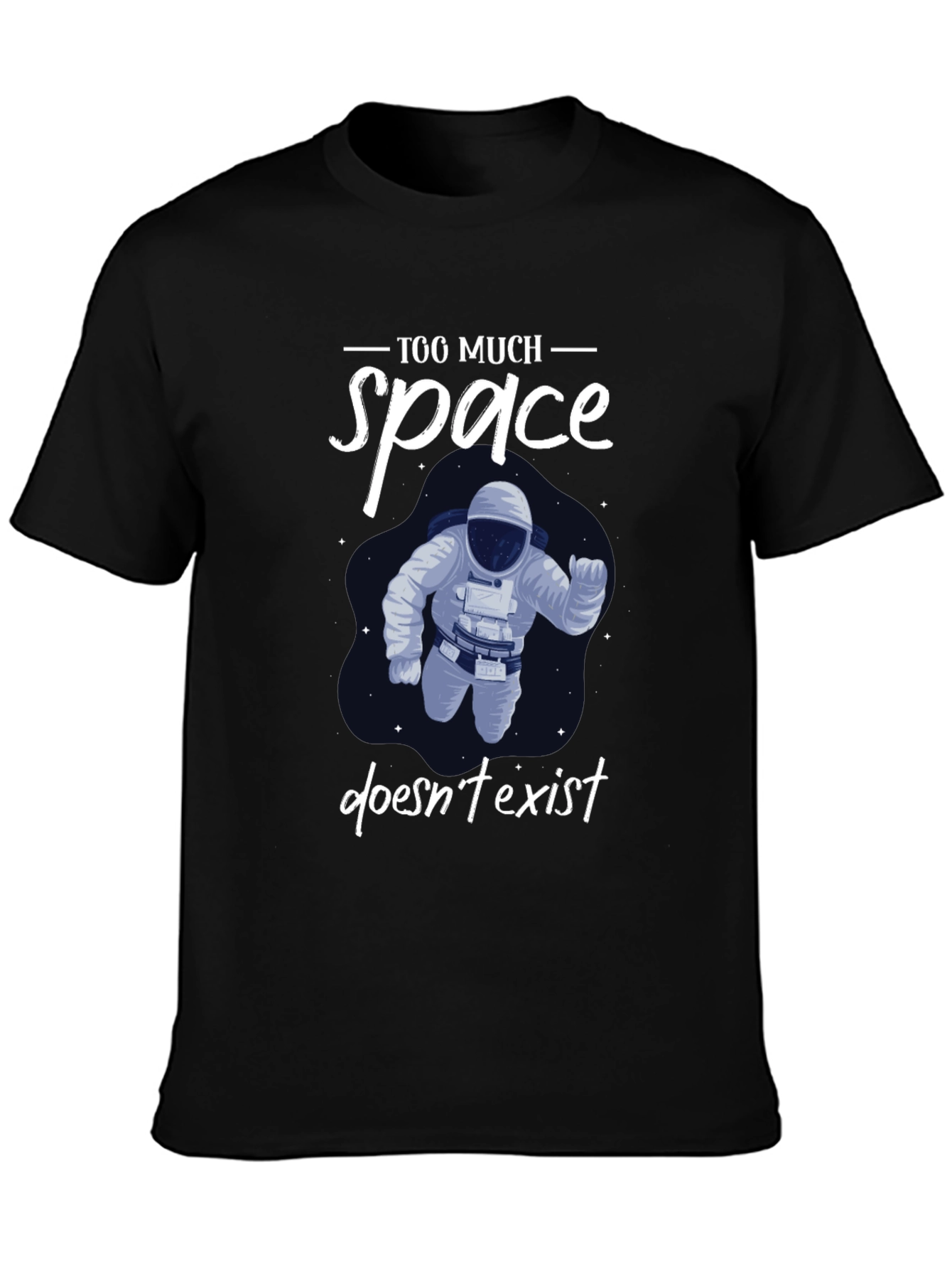 Black Too Much Space Doesn't Exist T-Shirt view 3