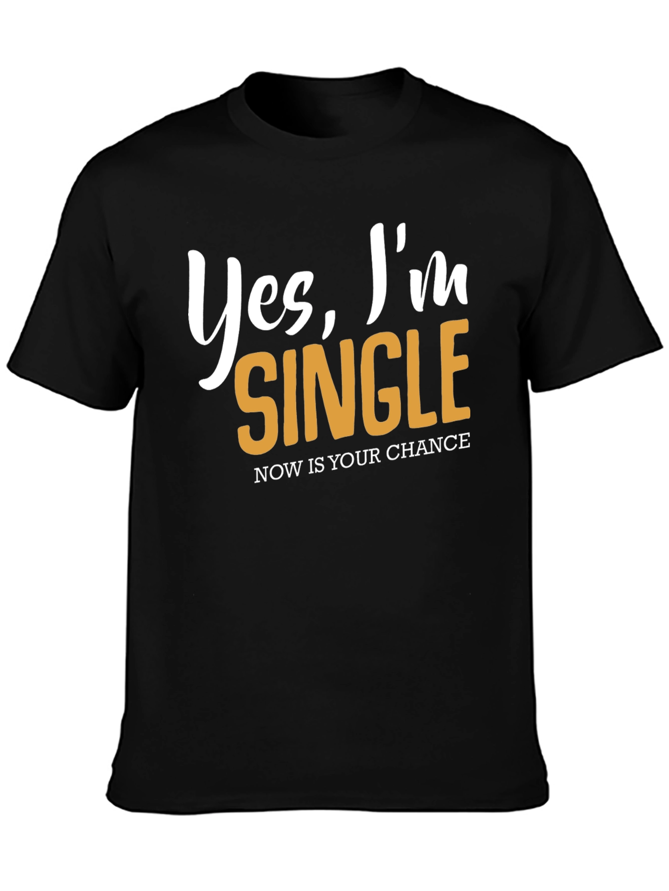 Black Yes, I'm Single T-Shirt - Now's Your Chance! view 3